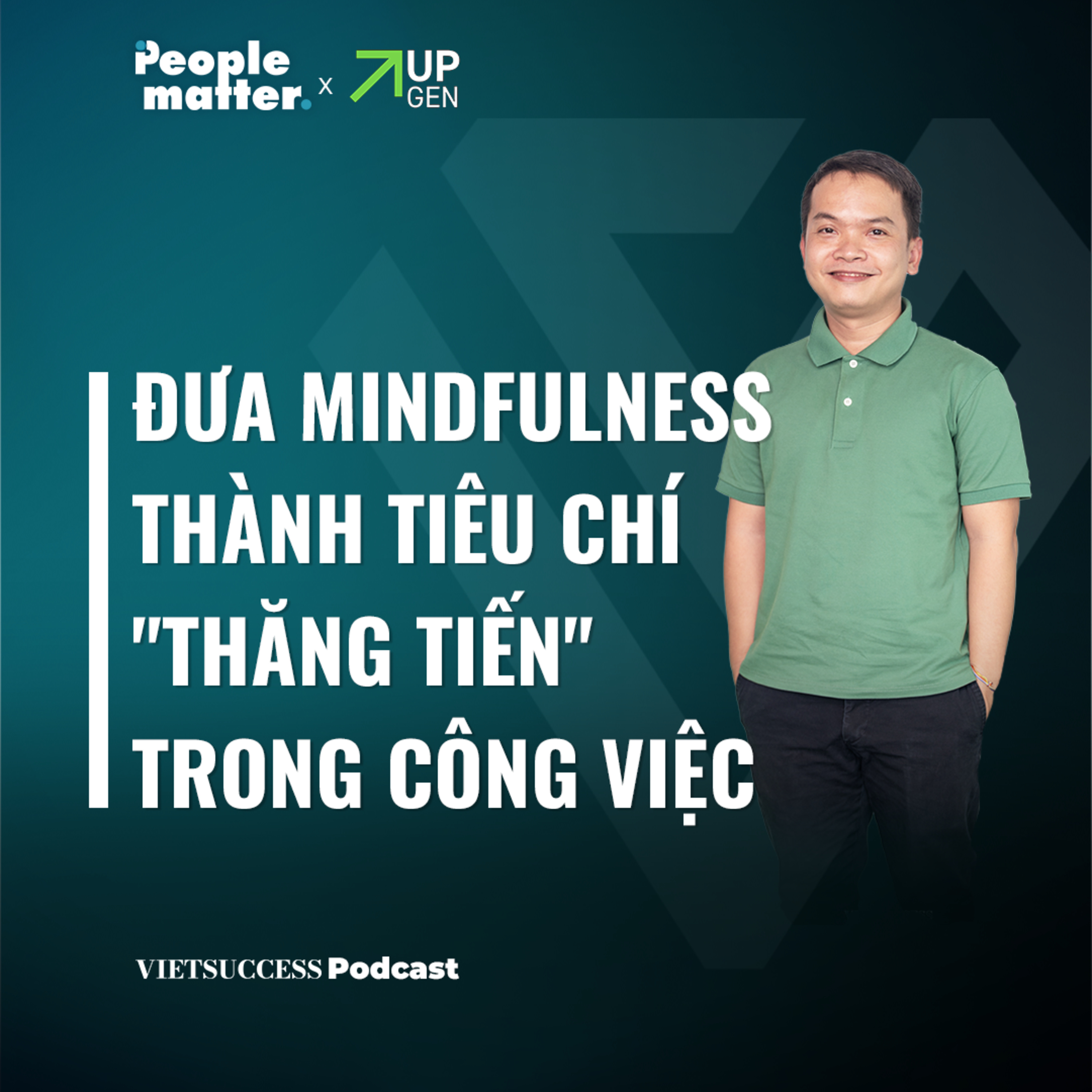 People Matter SS2 EP 6 |Đưa Mindfulness thành tiêu chí "thăng tiến" trong công việc | Trung Đặng episode artwork