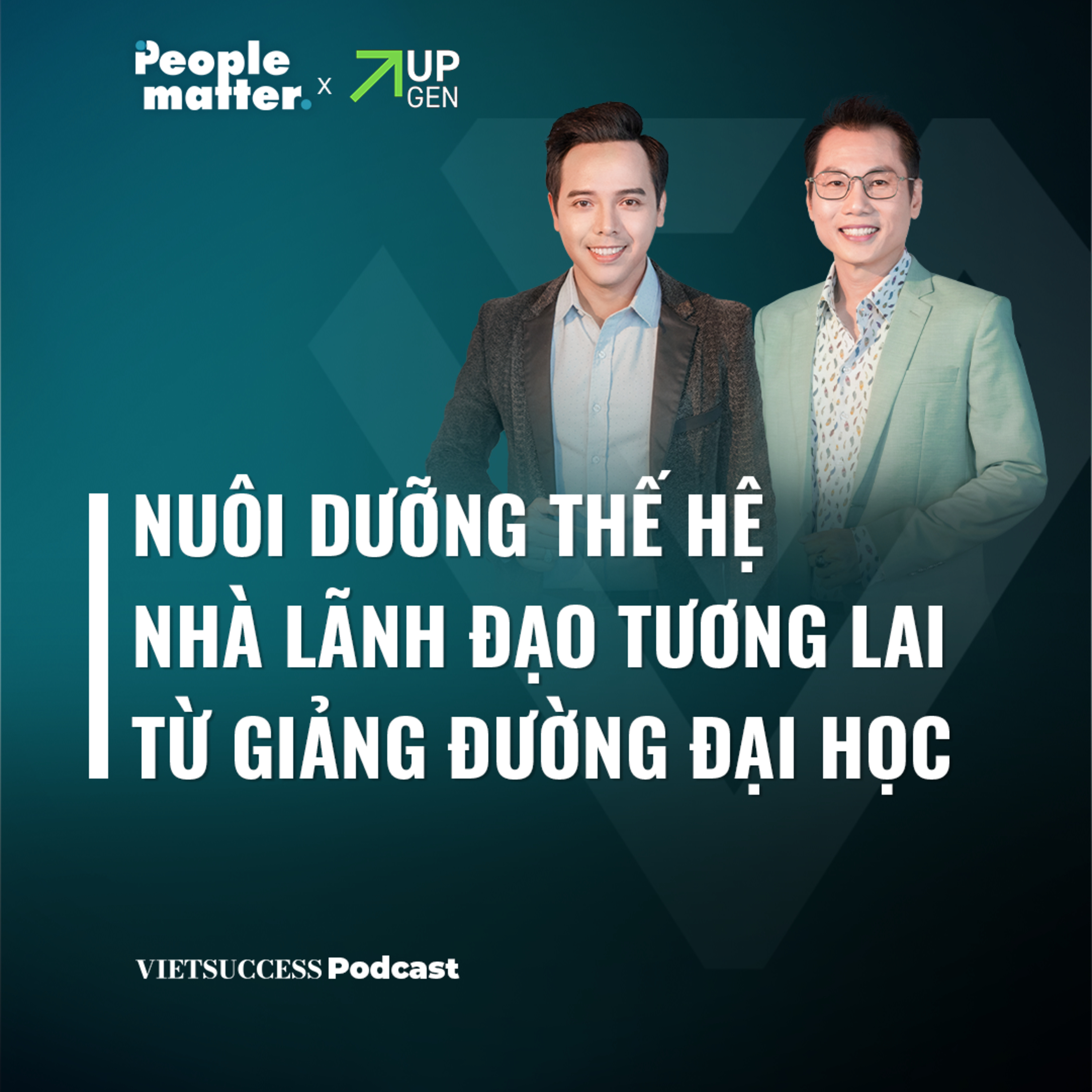 People Matter SS2 EP 11 | Nuôi dưỡng thế hệ nhà lãnh đạo tương lai từ giảng đường đại học episode artwork