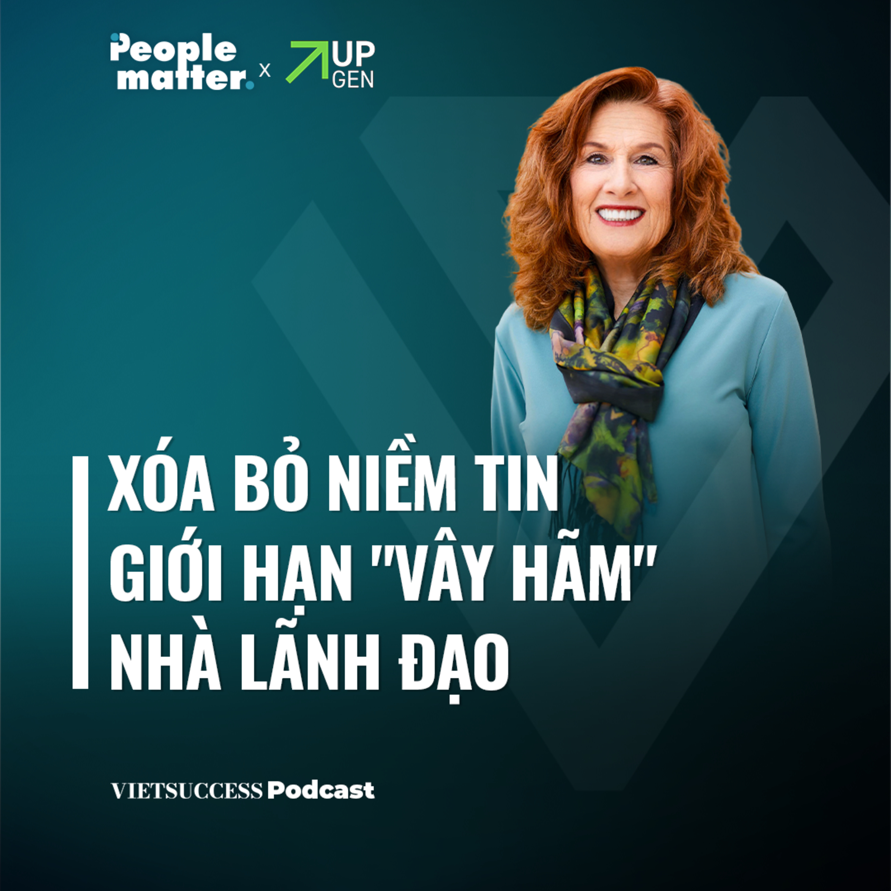 People Matter SS3 #6|Xóa bỏ niềm tin giới hạn "vây hãm" nhà lãnh đạo|Shelly Lefkoe,Lefkoe Institute episode artwork