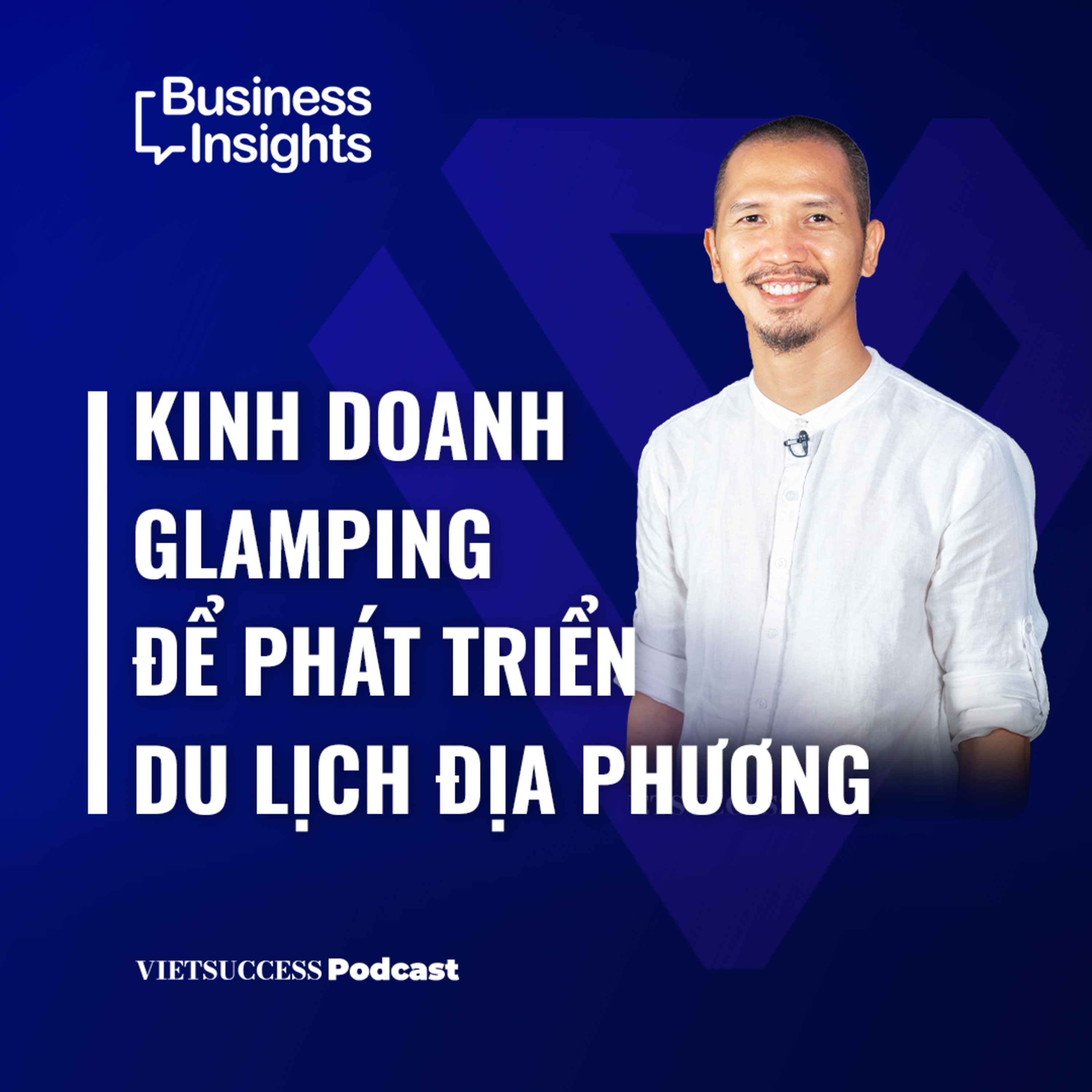 Business Insights#20|Kinh doanh Glamping để phát triển du lịch địa phương|Phú Trần, Founder Panorama