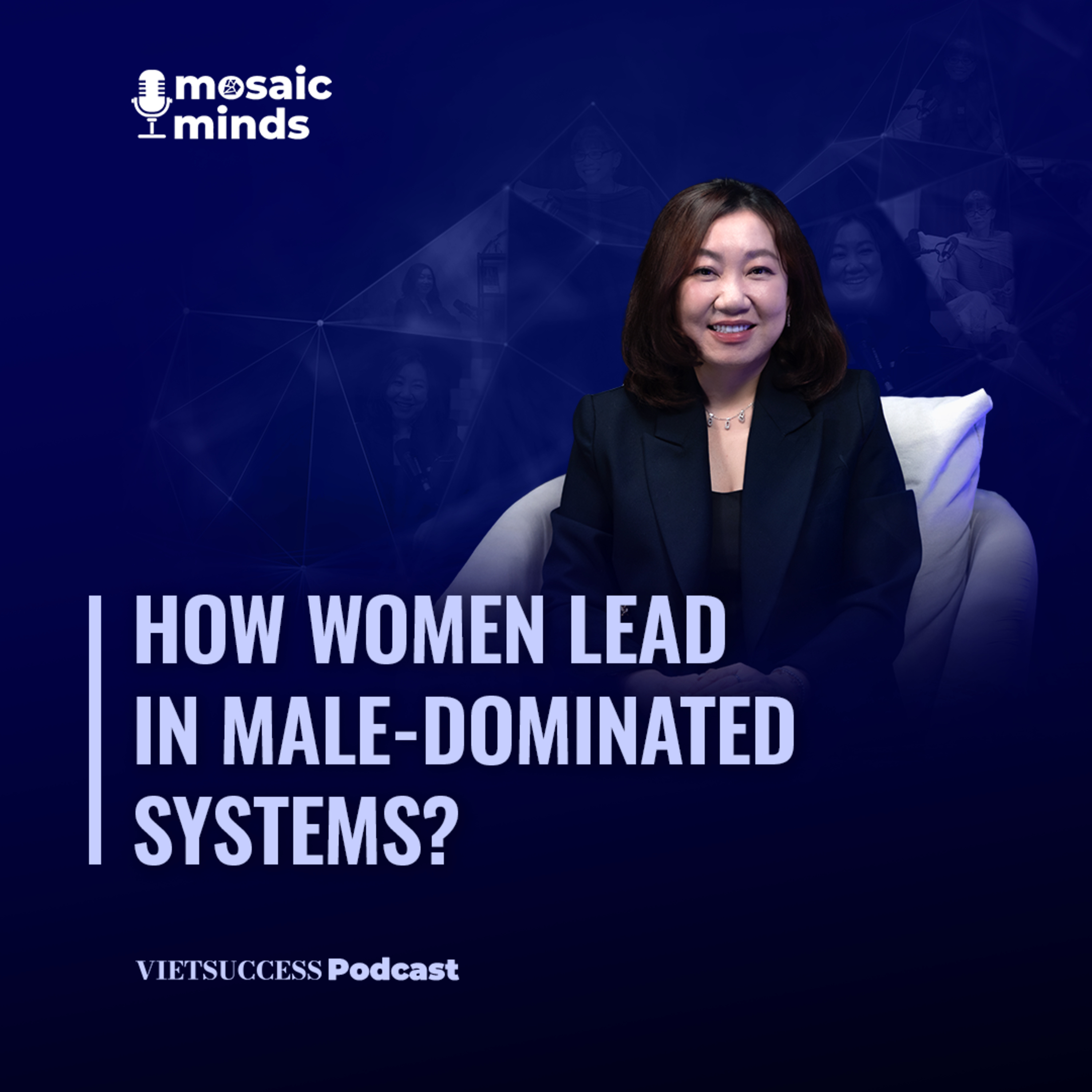 Mosaic Minds #8 | How women lead in male-dominated systems? | Minh Nguyễn, Country Lead, Allianz VN episode artwork