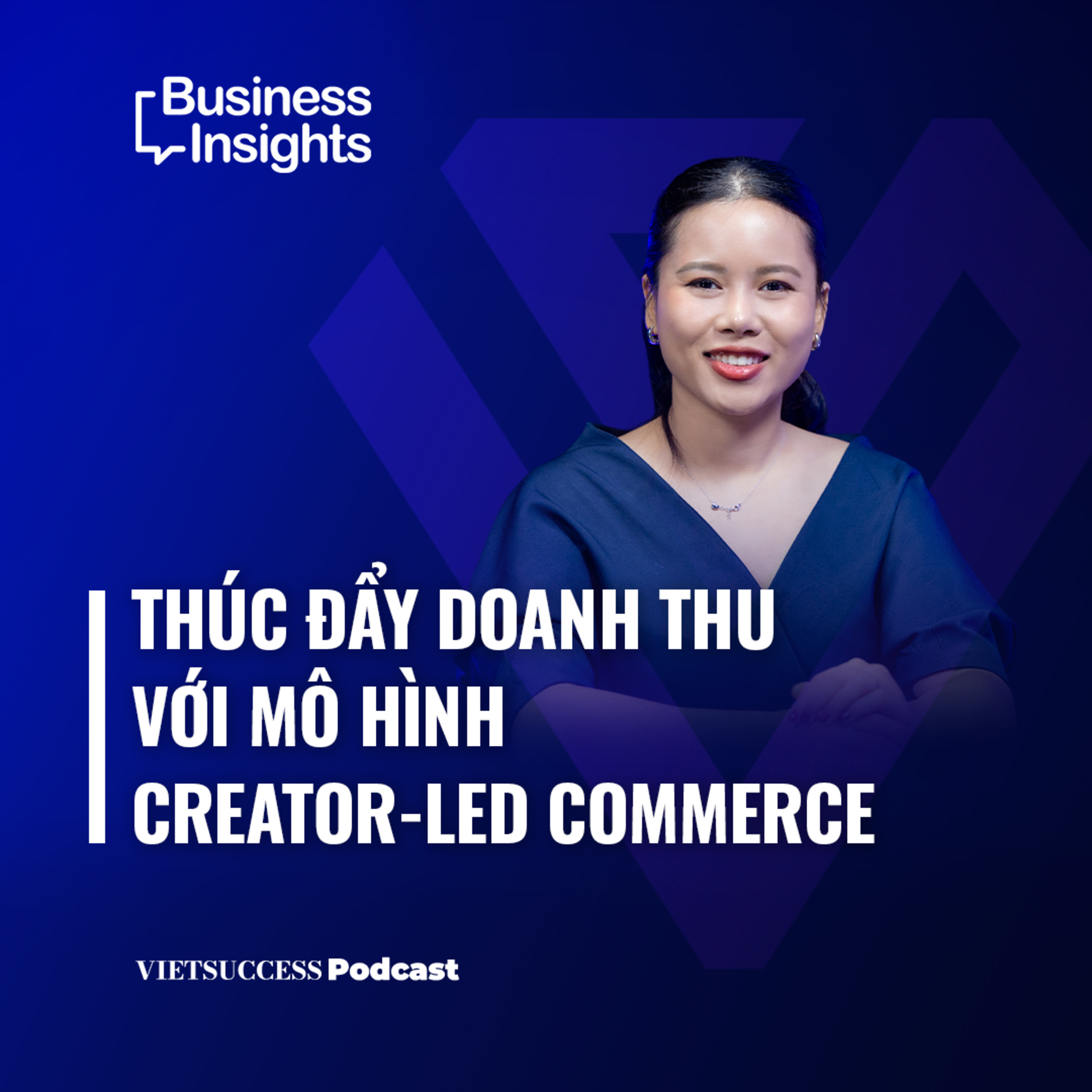 Business Insights #77 |Thúc đẩy doanh thu với mô hình Creator-Led Commerce| Niki Nguyễn, Hepmil episode artwork