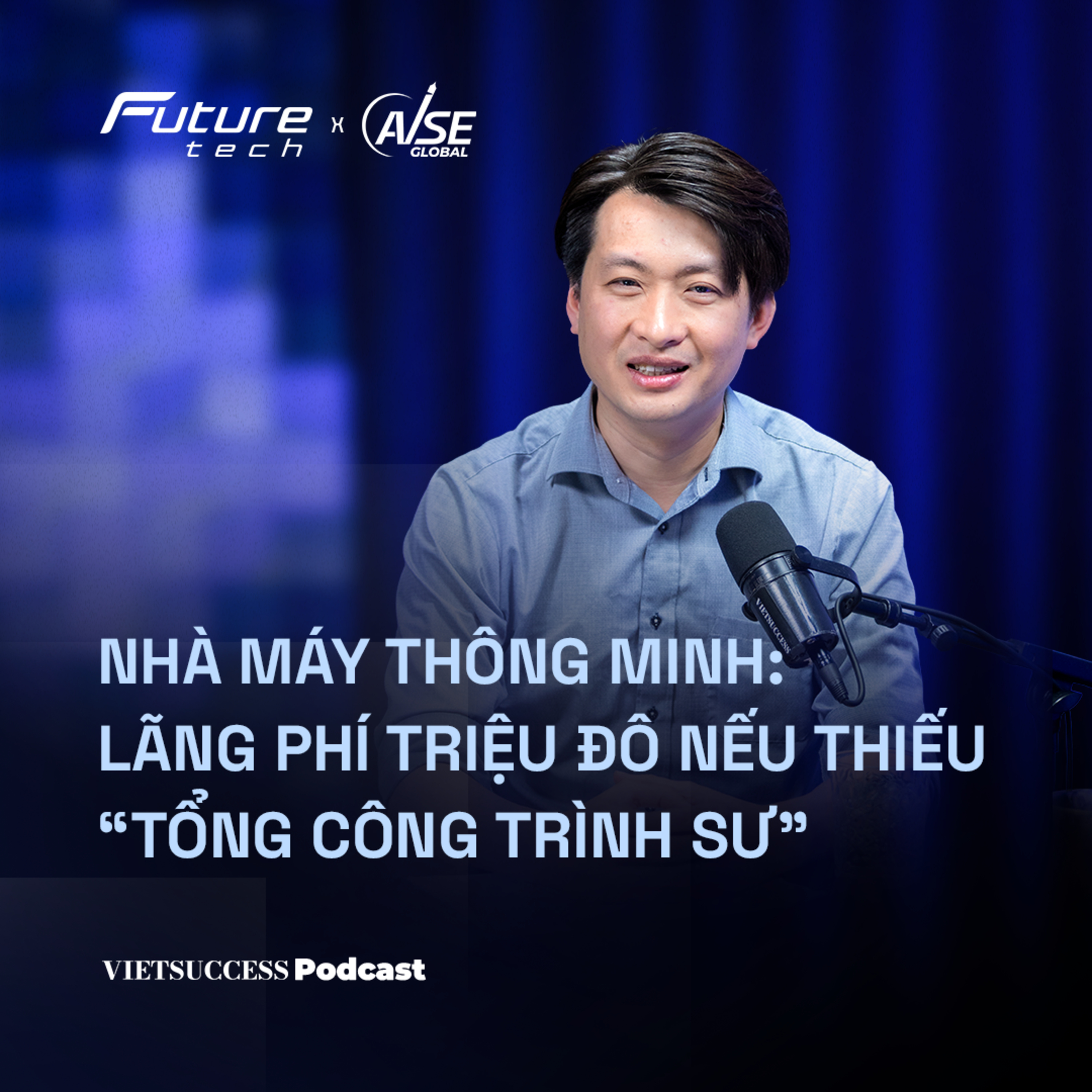 Future Tech EP2 | #Nhà máy thông minh: Lãng phí triệu đô nếu thiếu "tổng công trình sư"| TS.Đình Quý