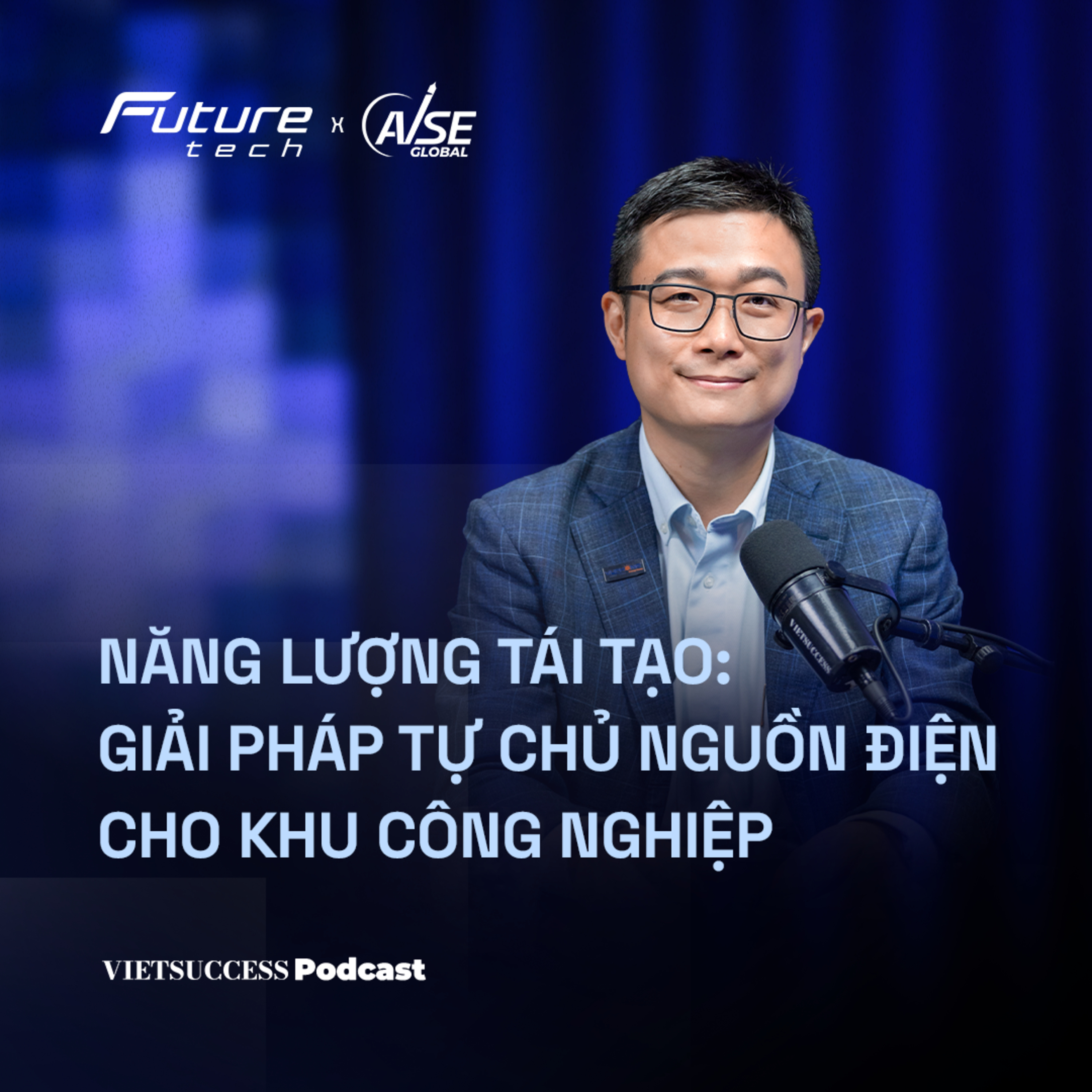 Future Tech EP4|#Năng lượng tái tạo: Giải pháp tự chủ nguồn điện cho khu công nghiệp |Phạm Đăng An