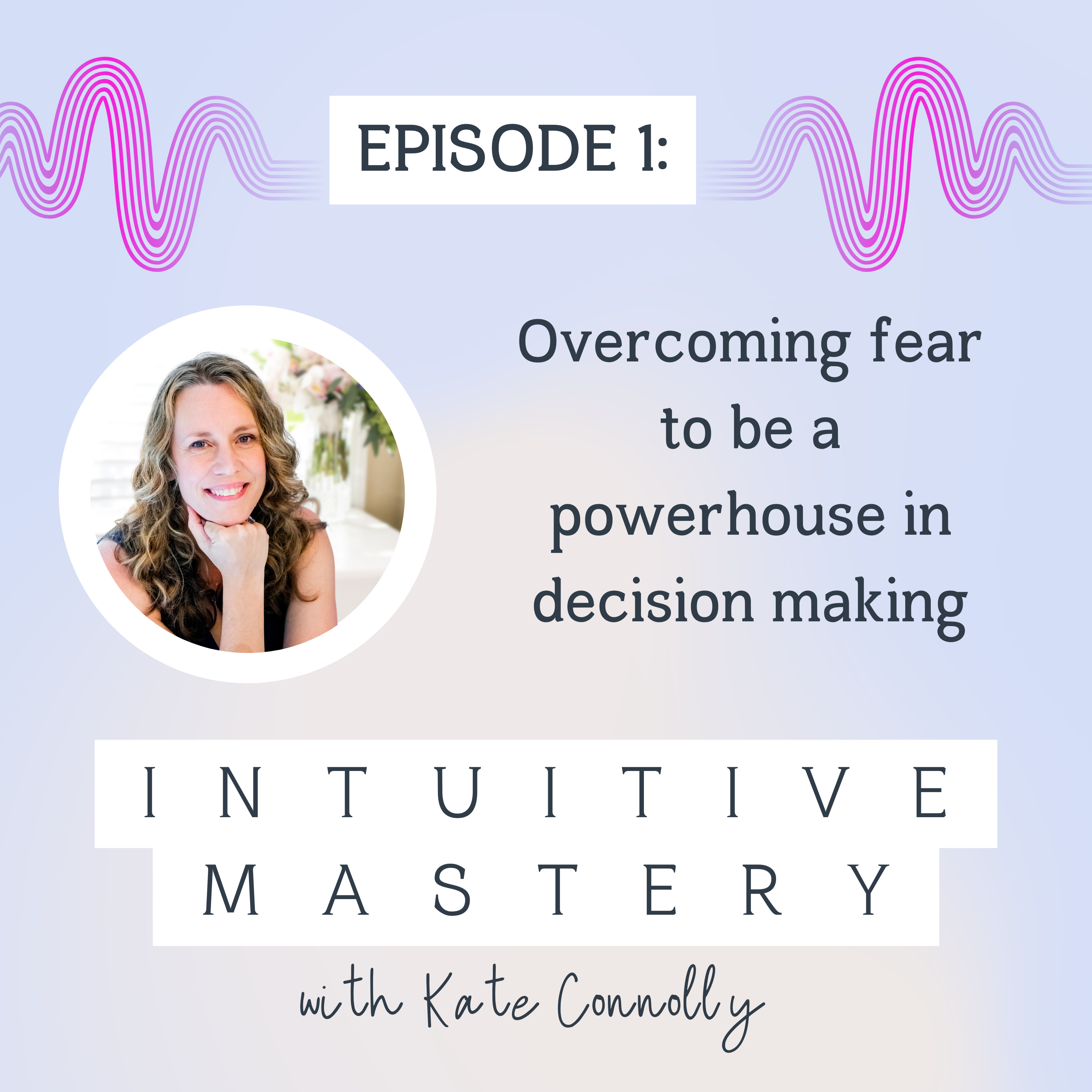 Intuitive Mastery with Kate Connolly