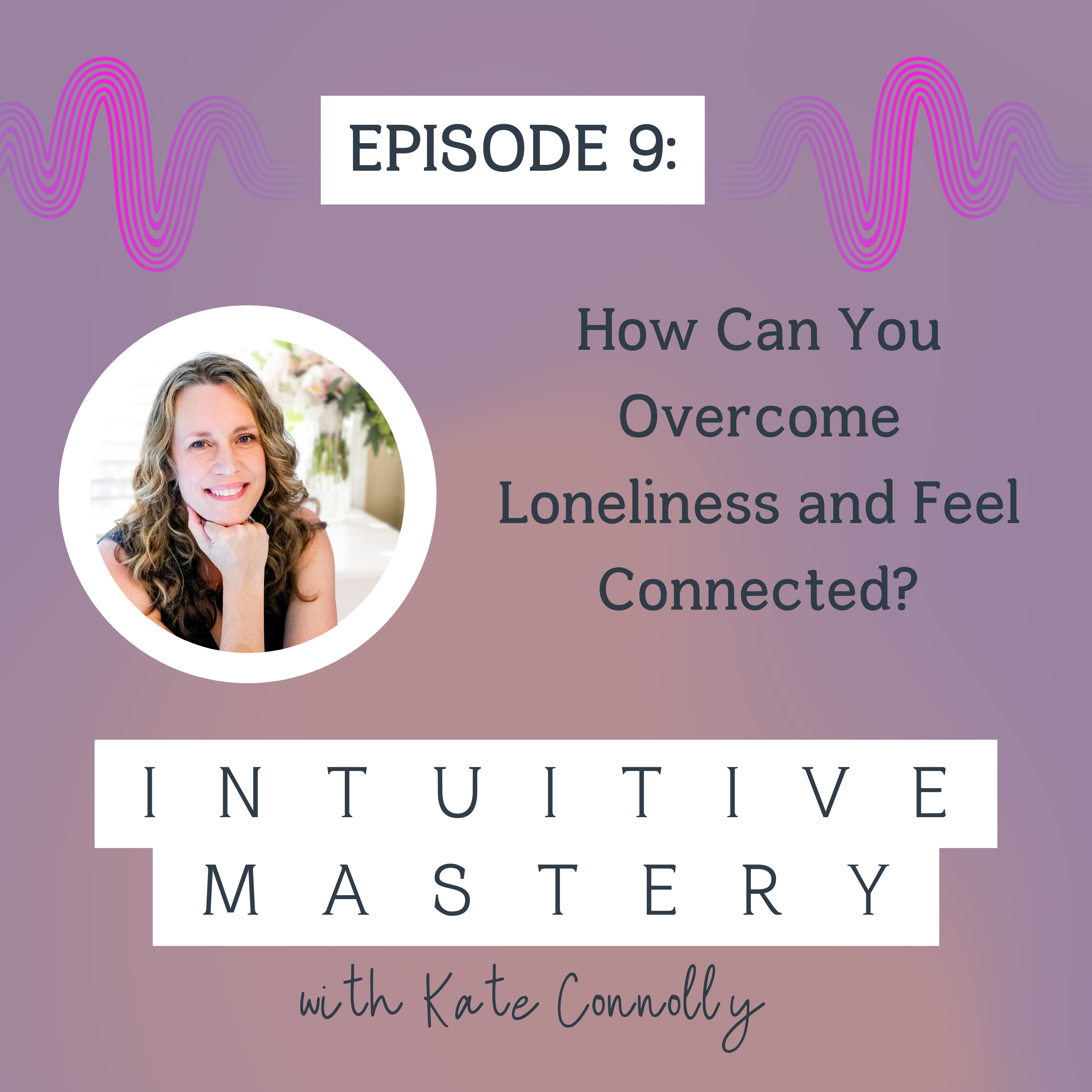 Intuitive Mastery with Kate Connolly