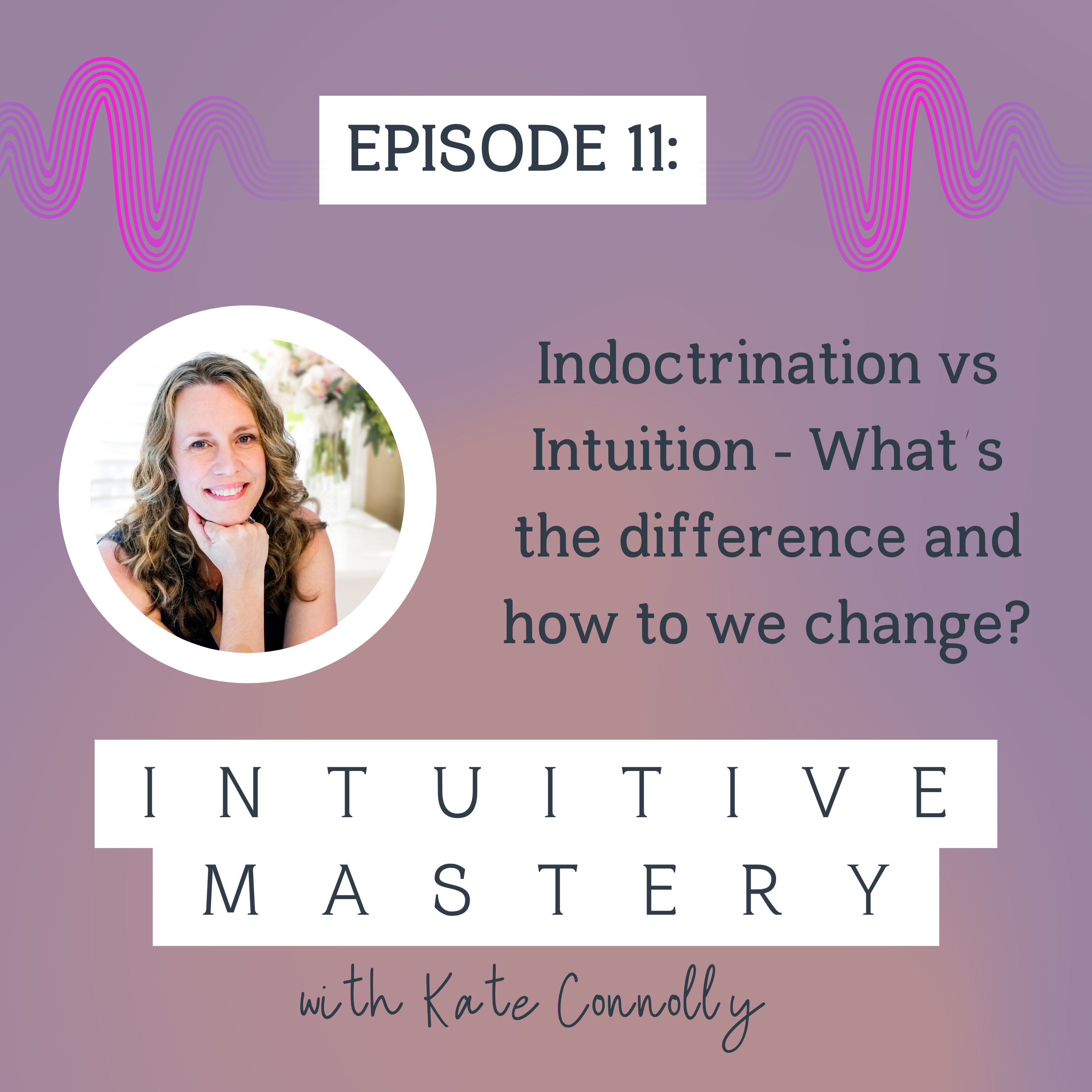 Intuitive Mastery with Kate Connolly