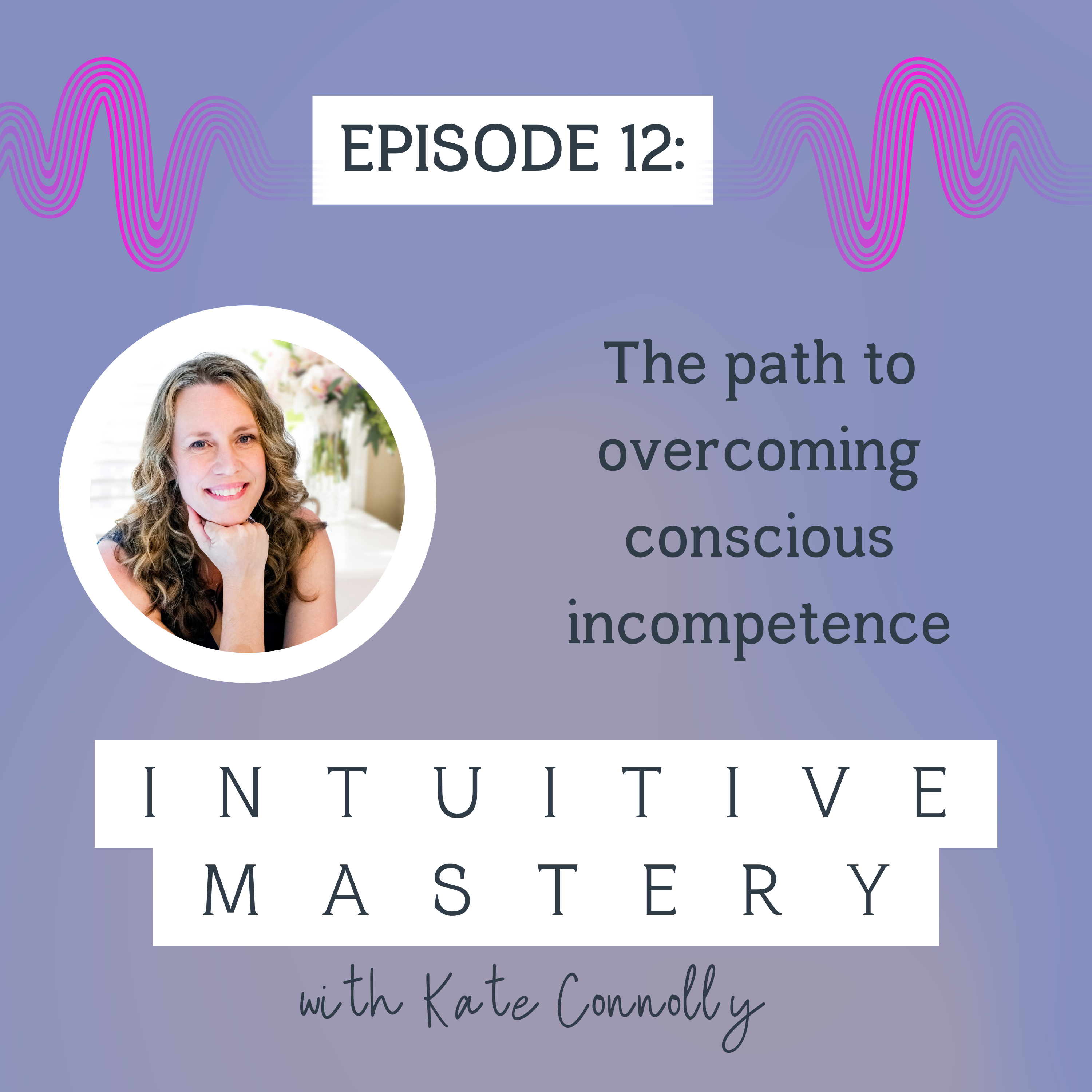 Intuitive Mastery with Kate Connolly