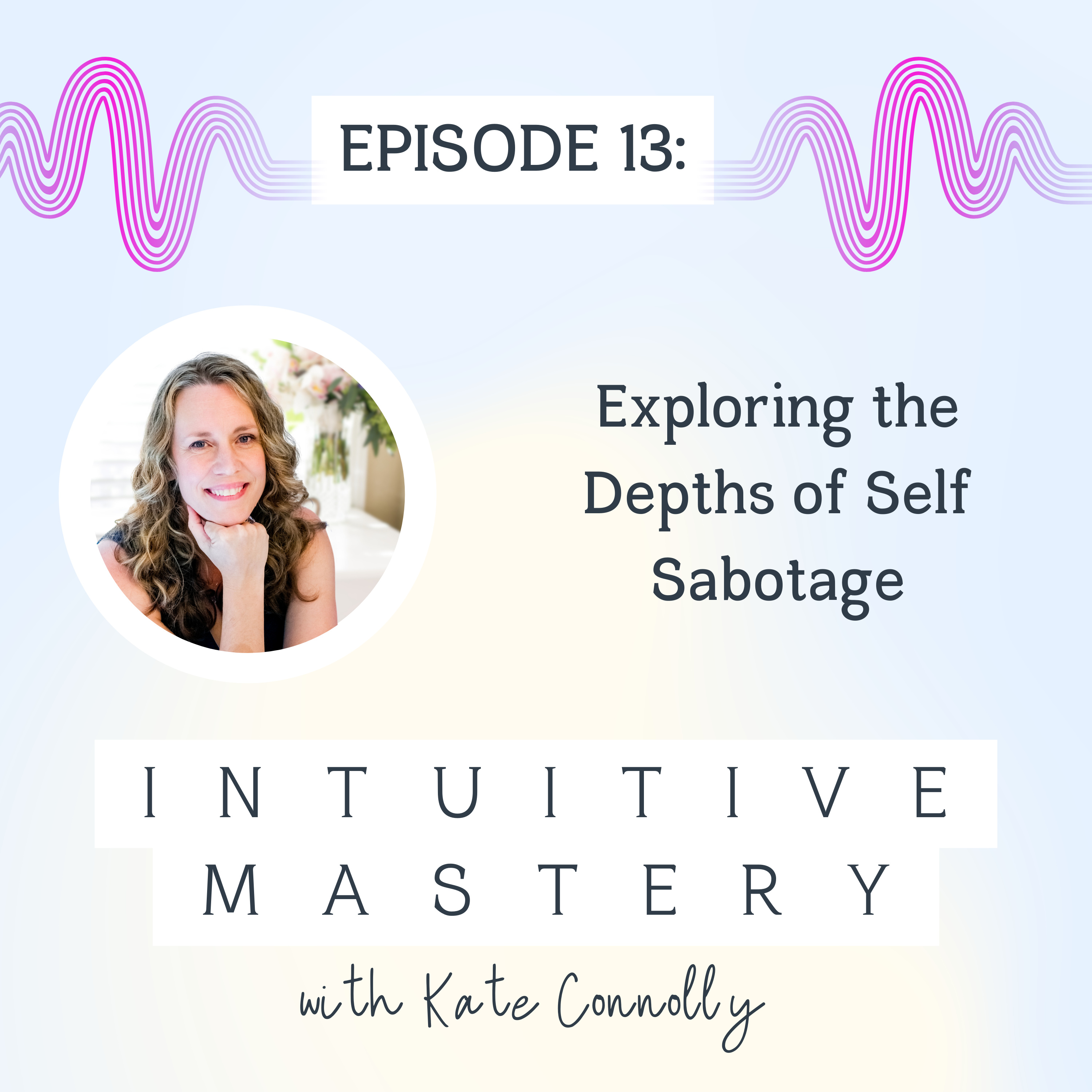 Intuitive Mastery with Kate Connolly