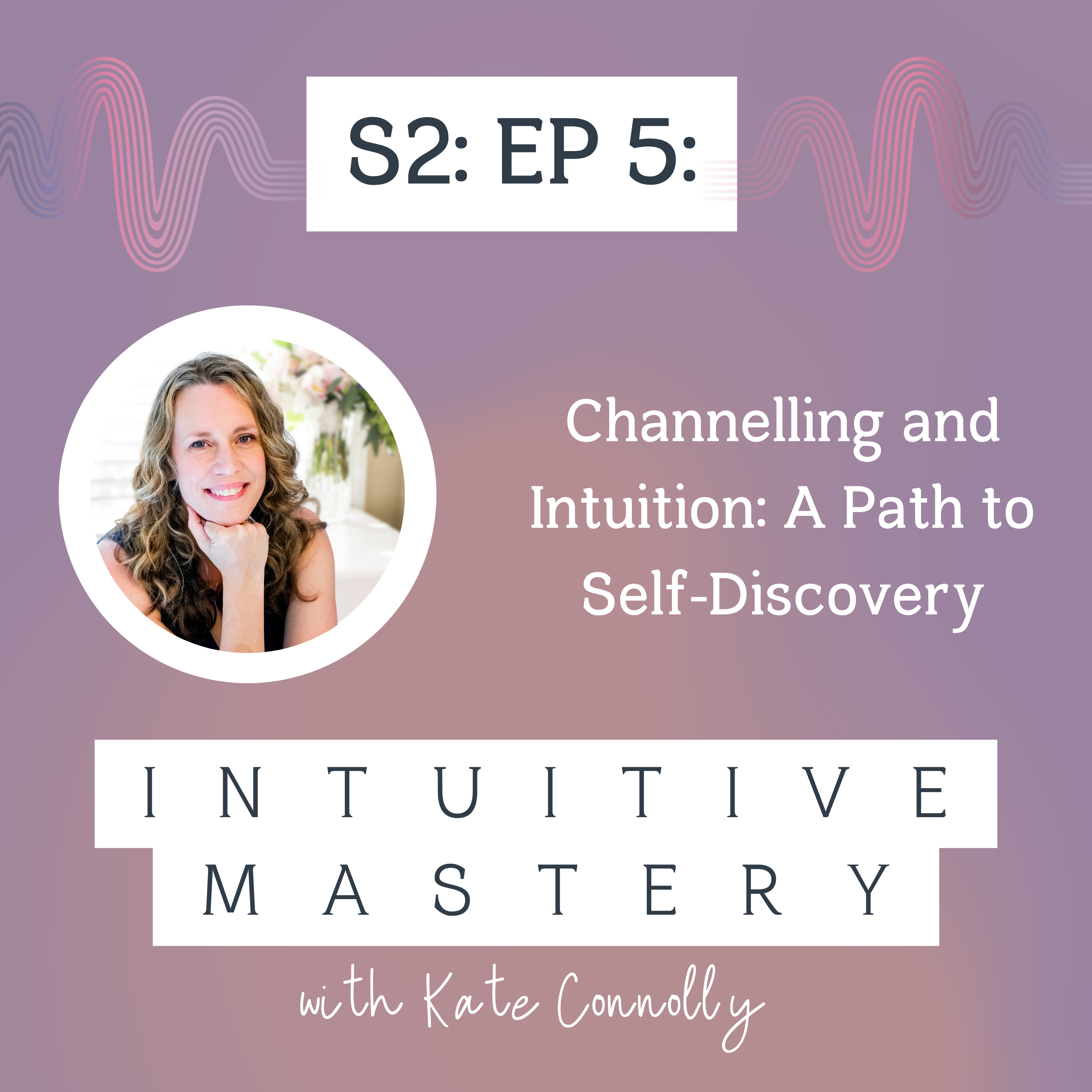 Intuitive Mastery with Kate Connolly