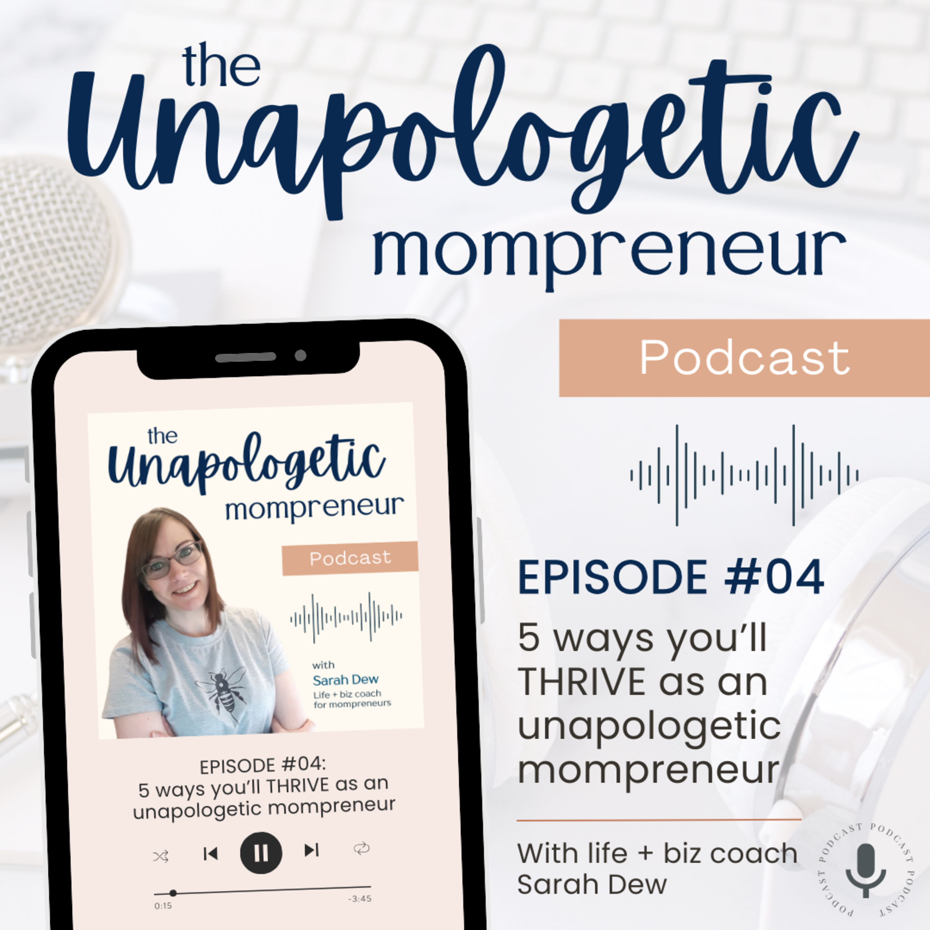 Ep. 04 | 5 ways you'll THRIVE as an unapologetic mompreneur episode artwork