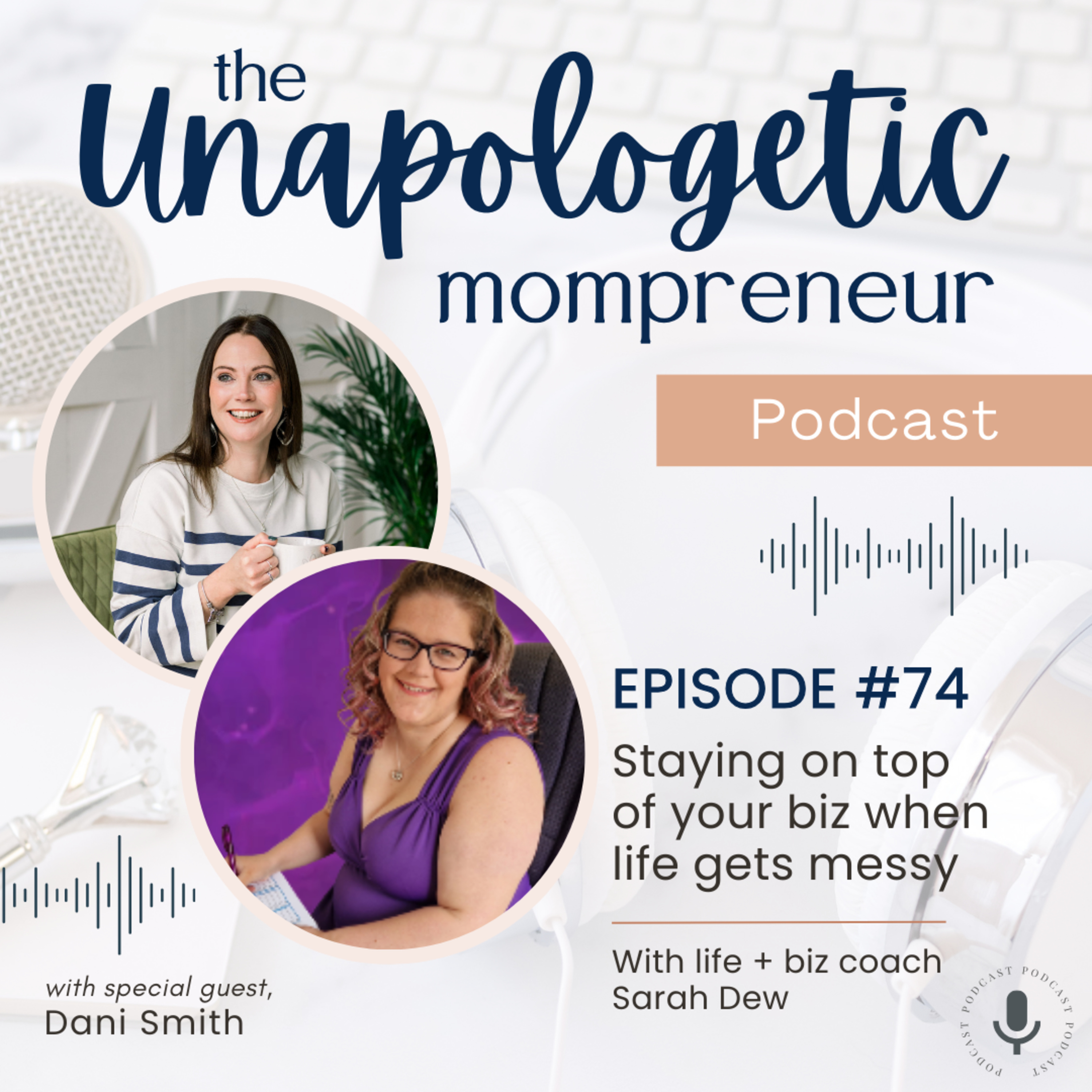 Ep. 74 | Staying on top of business when life feels messy episode artwork