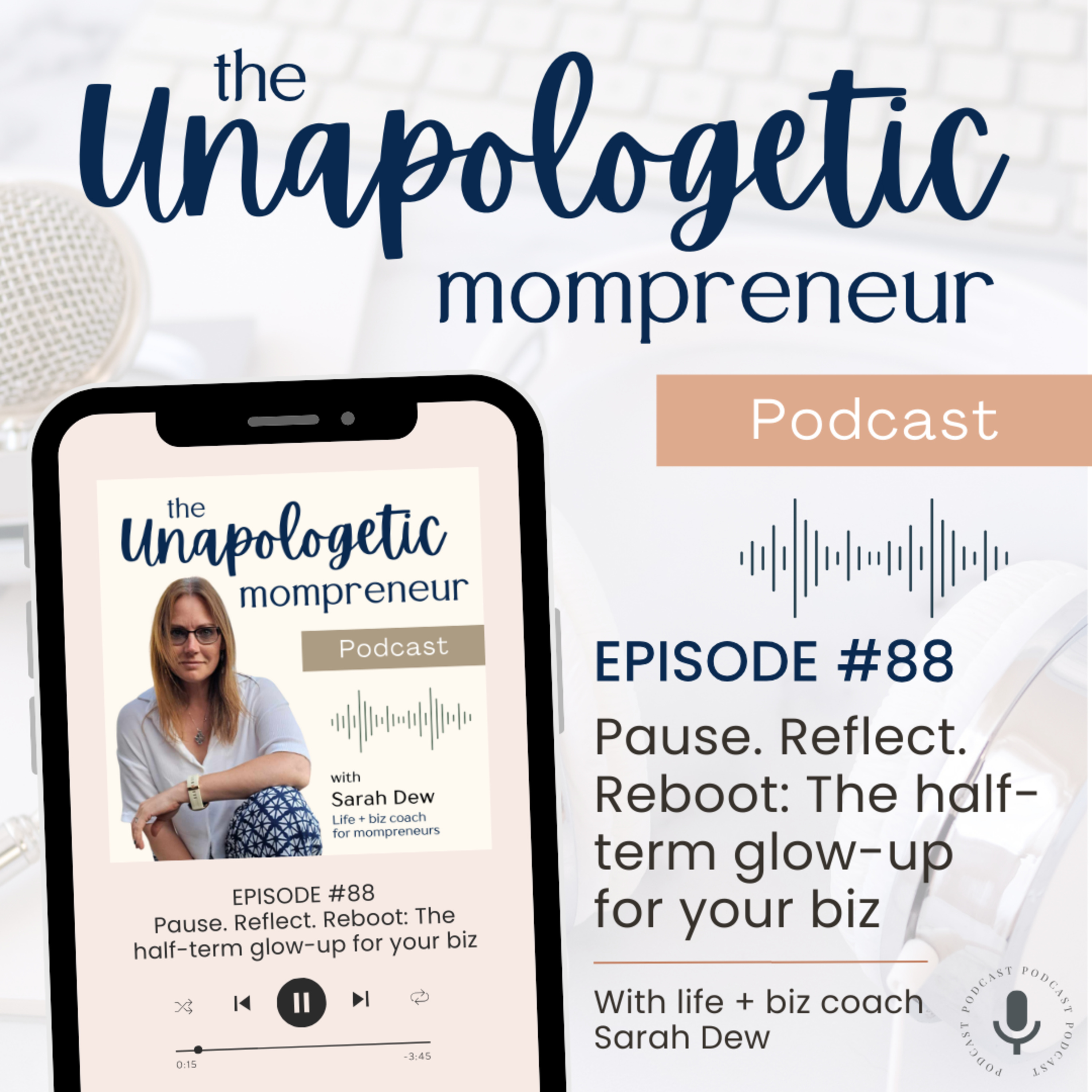 Ep. 88 | [Replay of Ep. 73] Pause. Reflect. Reboot: The half-term glow-up for your biz episode artwork