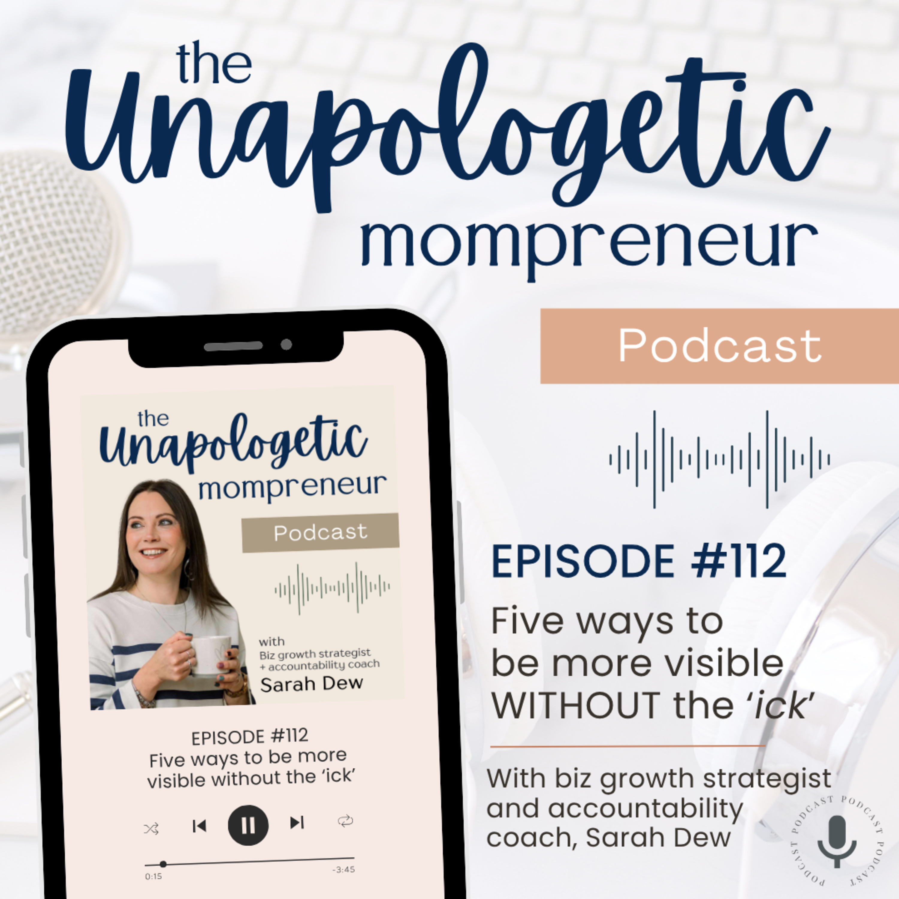 Ep. 112 | Five ways to be more visible WITHOUT the 'ick'