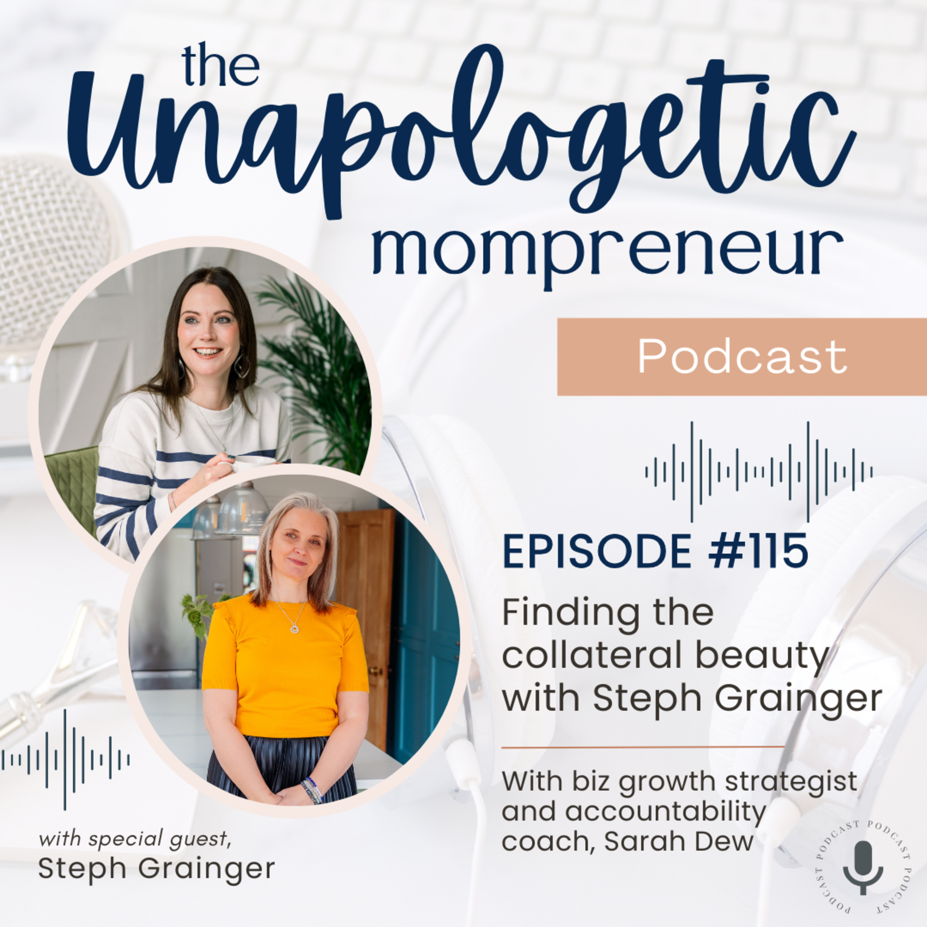 Ep. 115 | Finding the collateral beauty with Steph Grainger