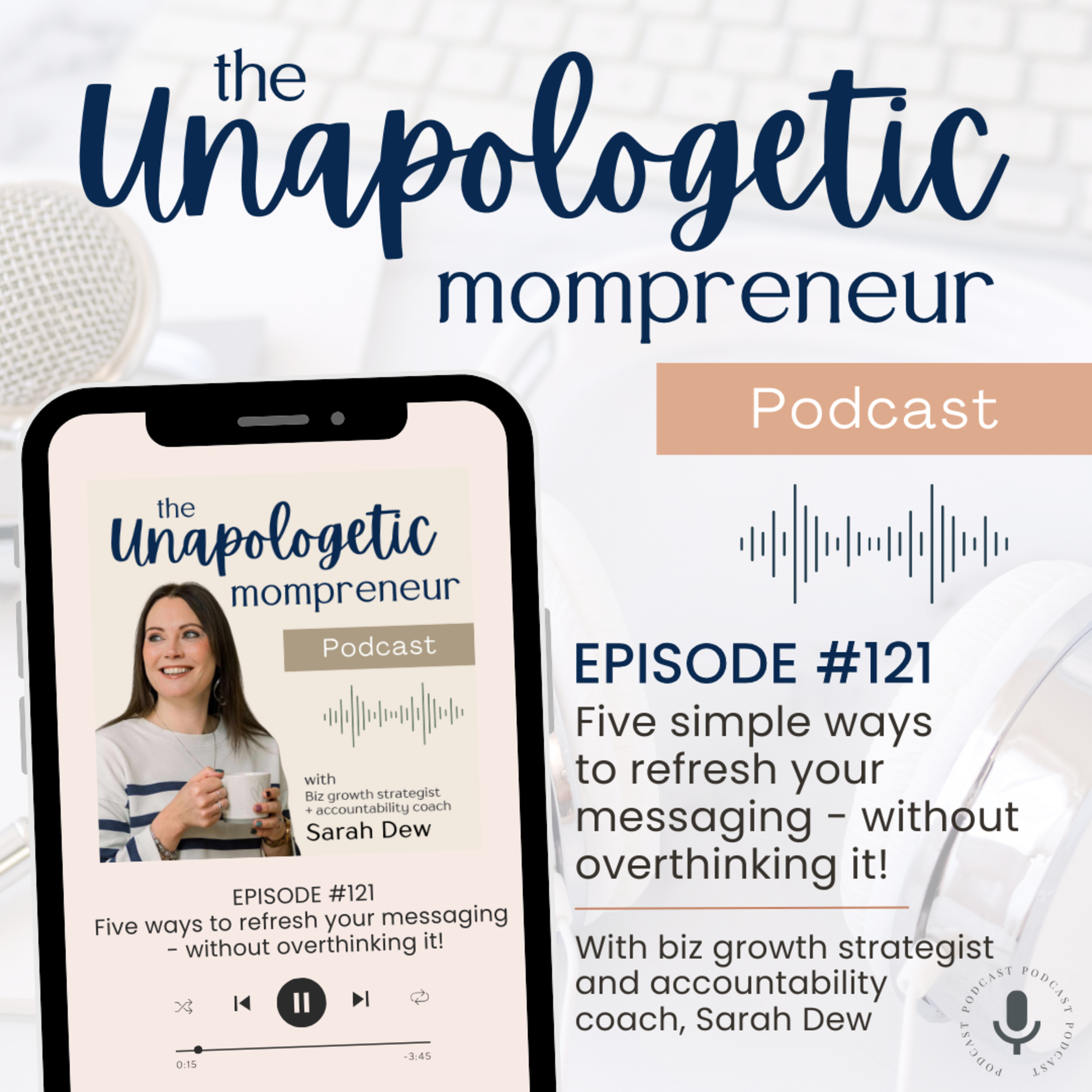 Ep. 121 | 5 simple ways to refresh your messaging - without overthinking it!