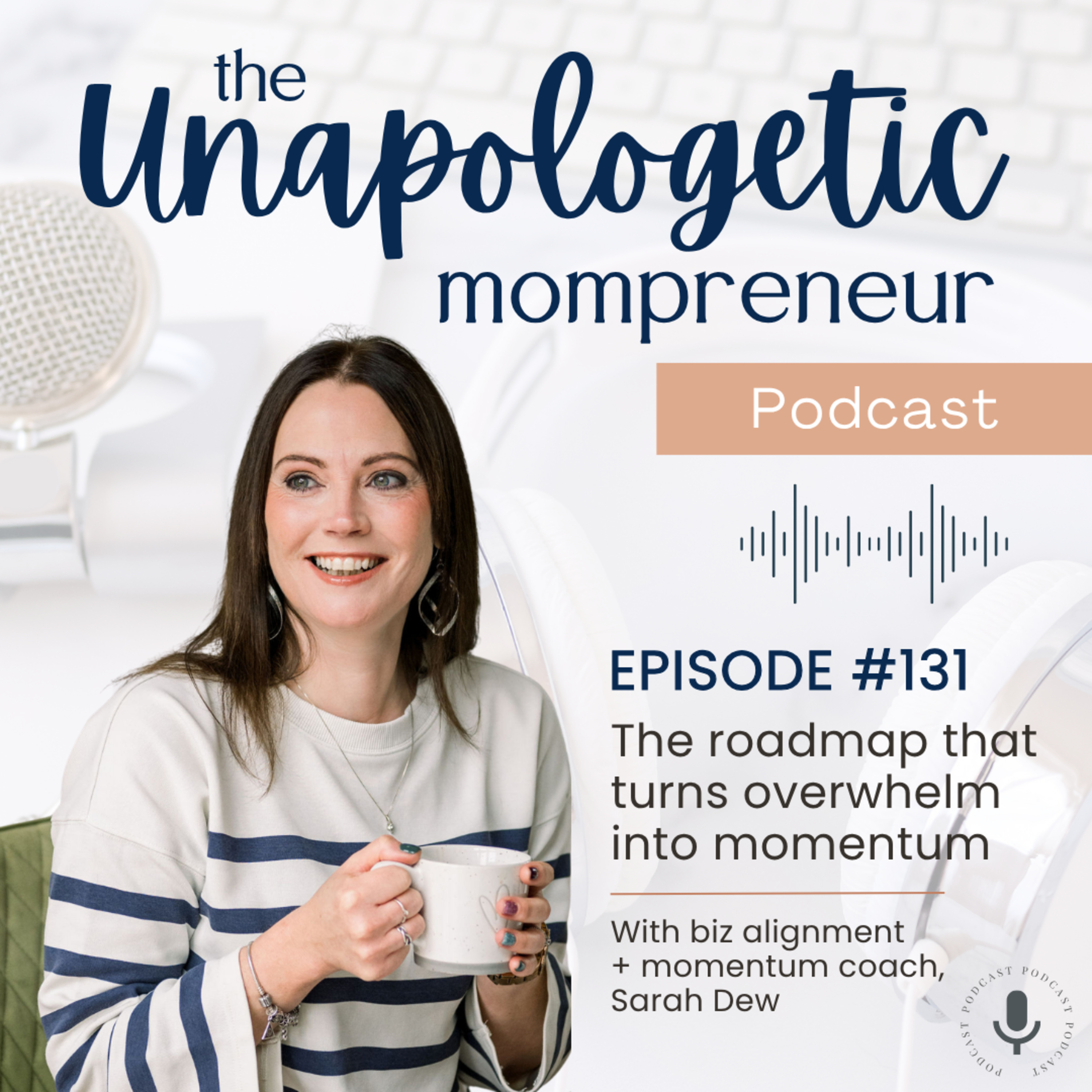  Ep. 131 | The roadmap that turns overwhelm into momentum