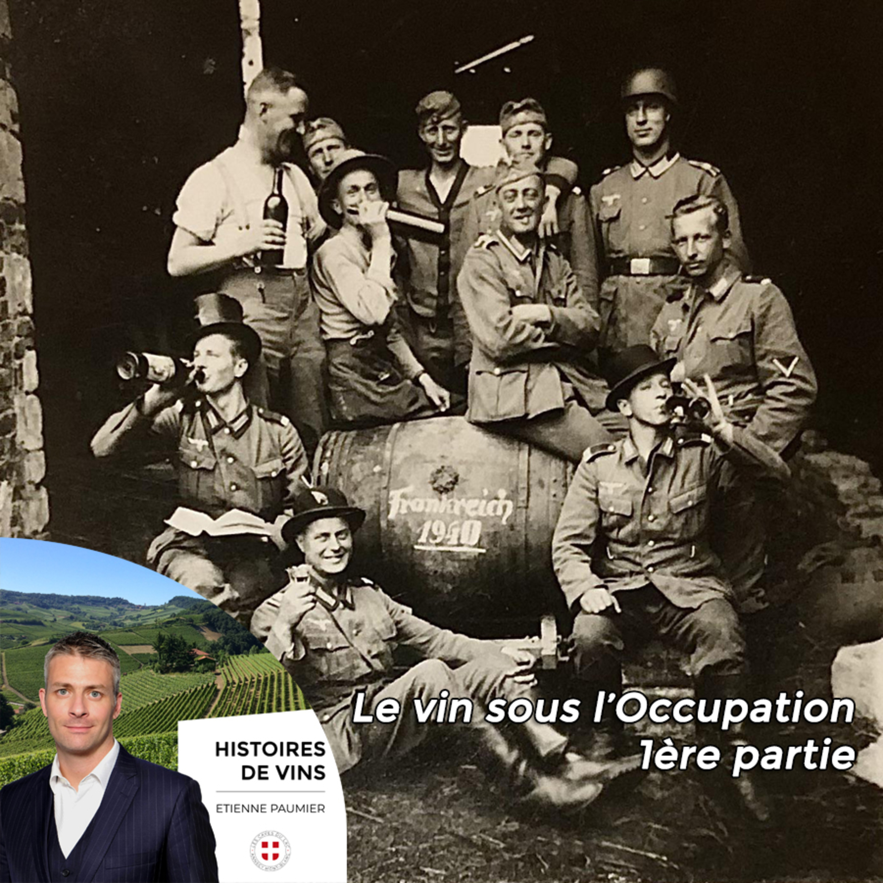 Histoires de vins - S3E8 - Le vin sous l’Occupation, 1ère partie