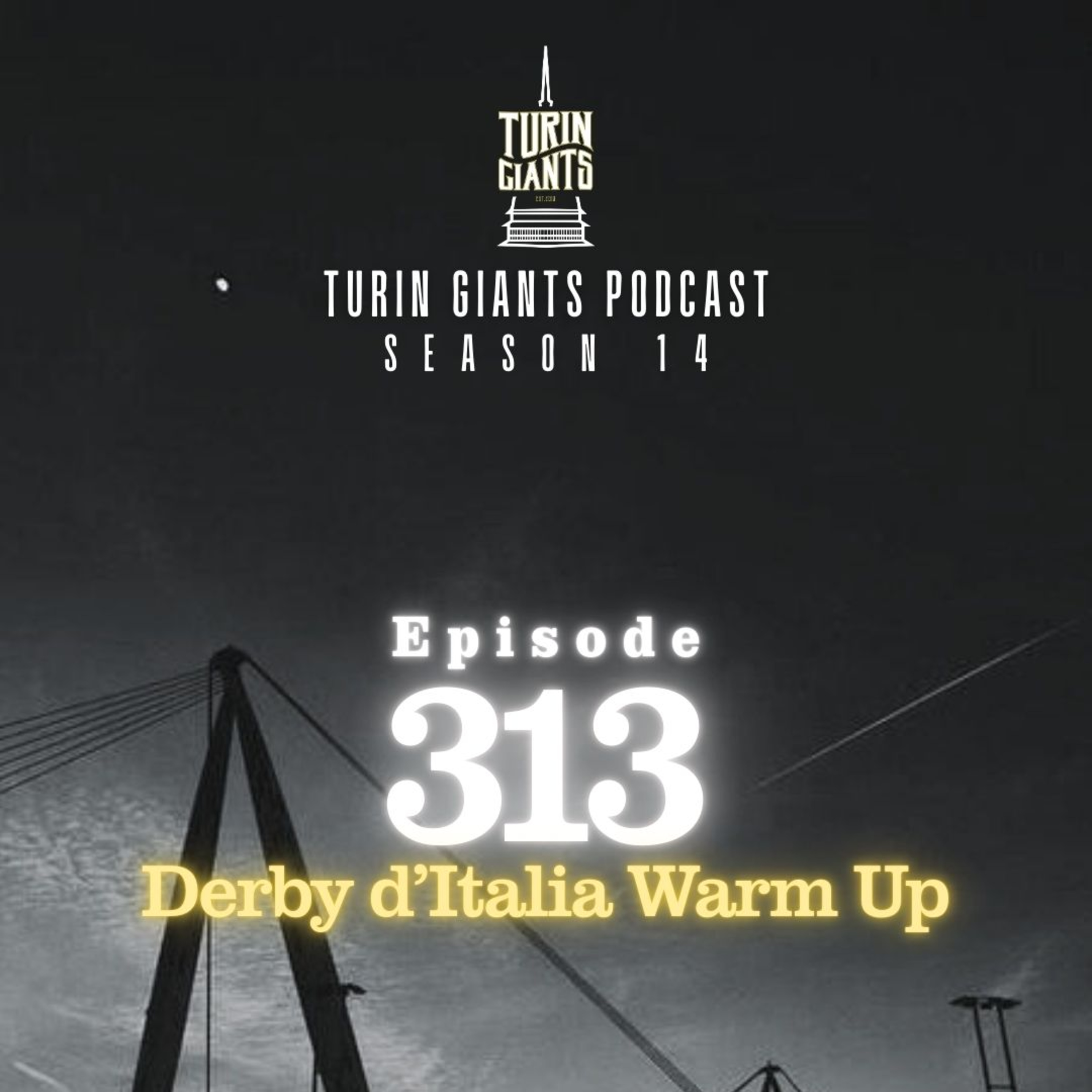 Turin Giants Podcast 313: Derby d'Italia Warm Up