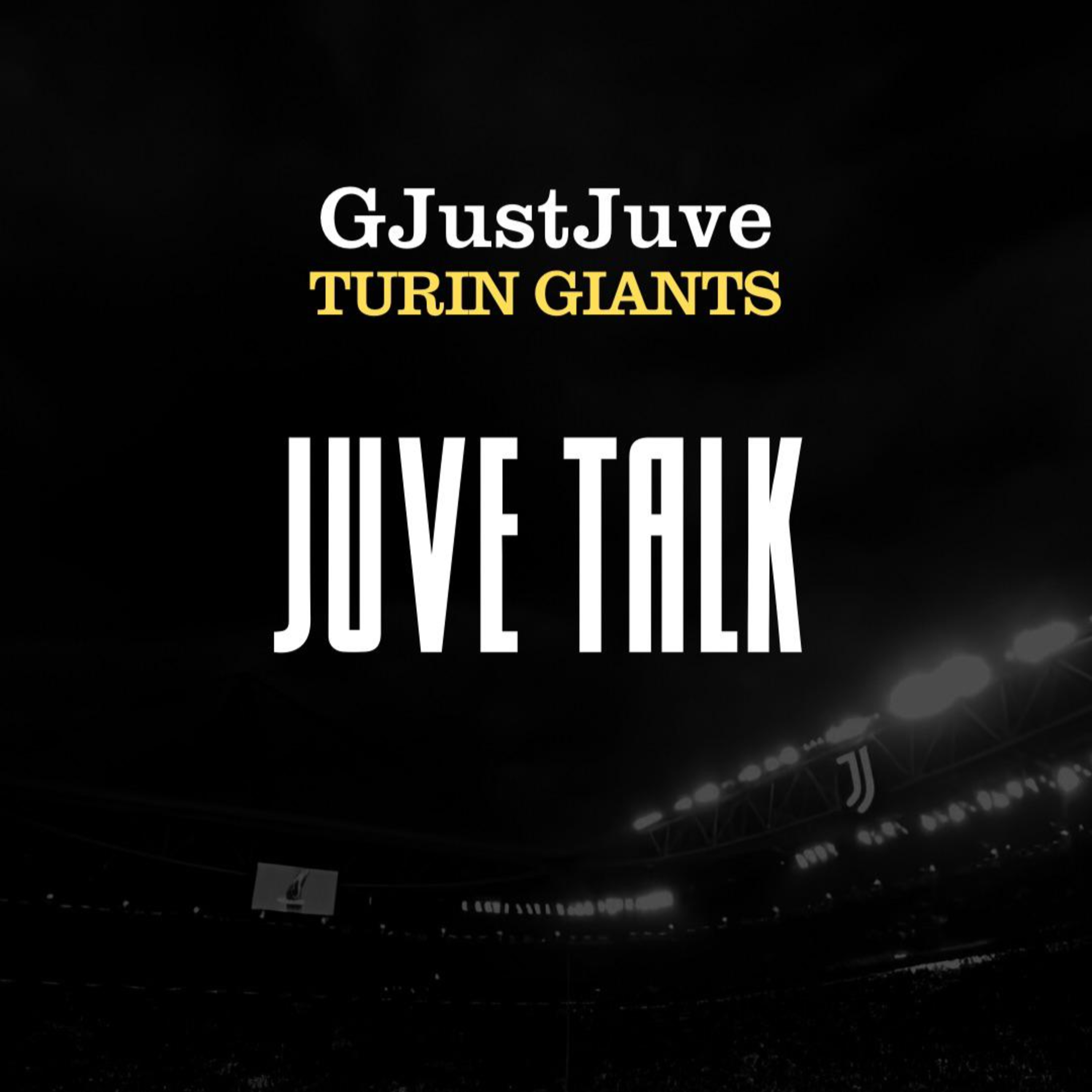 JUVE TALK with Beppe and Turin Giants: Episode 4