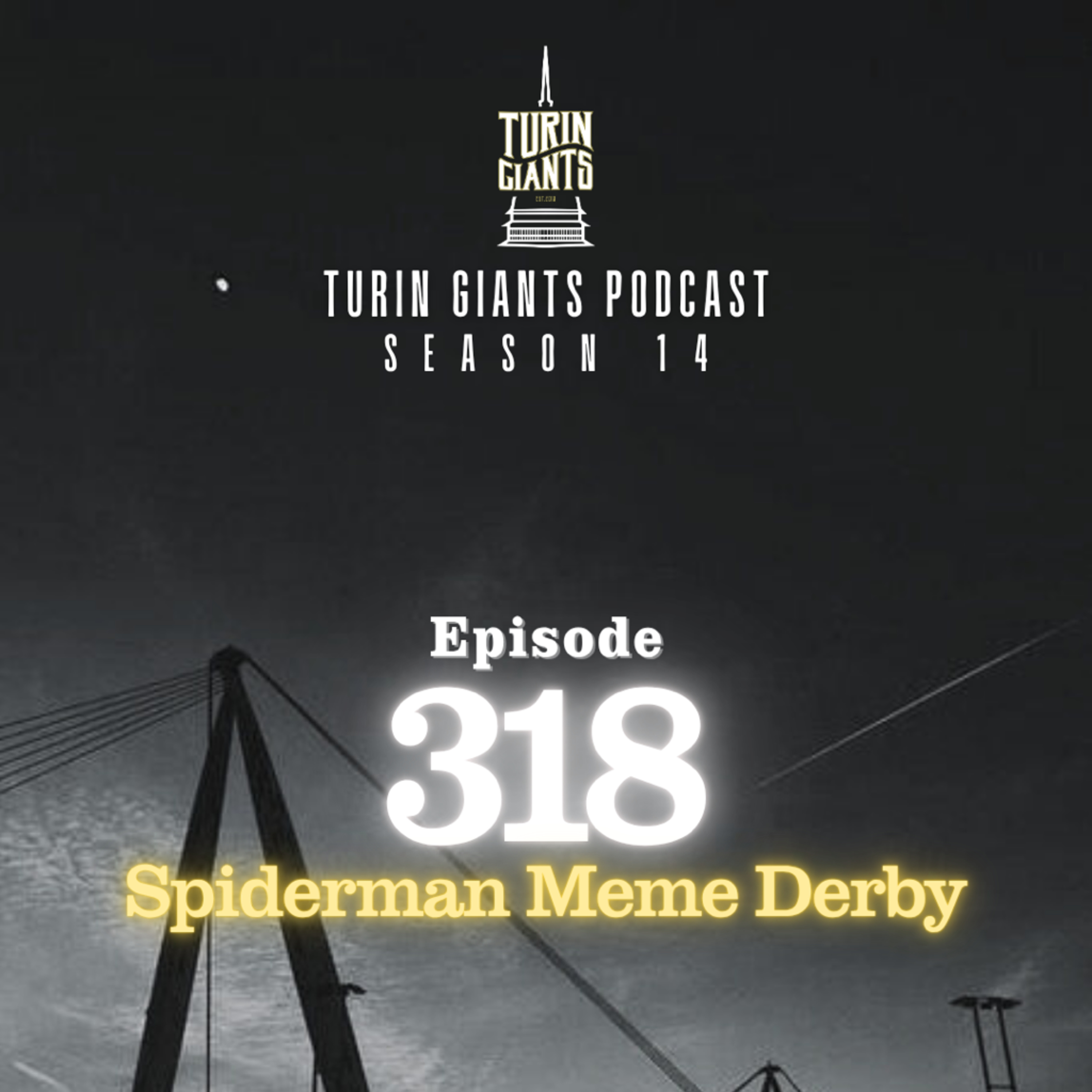Turin Giants Podcast 318: Spiderman Meme Derby