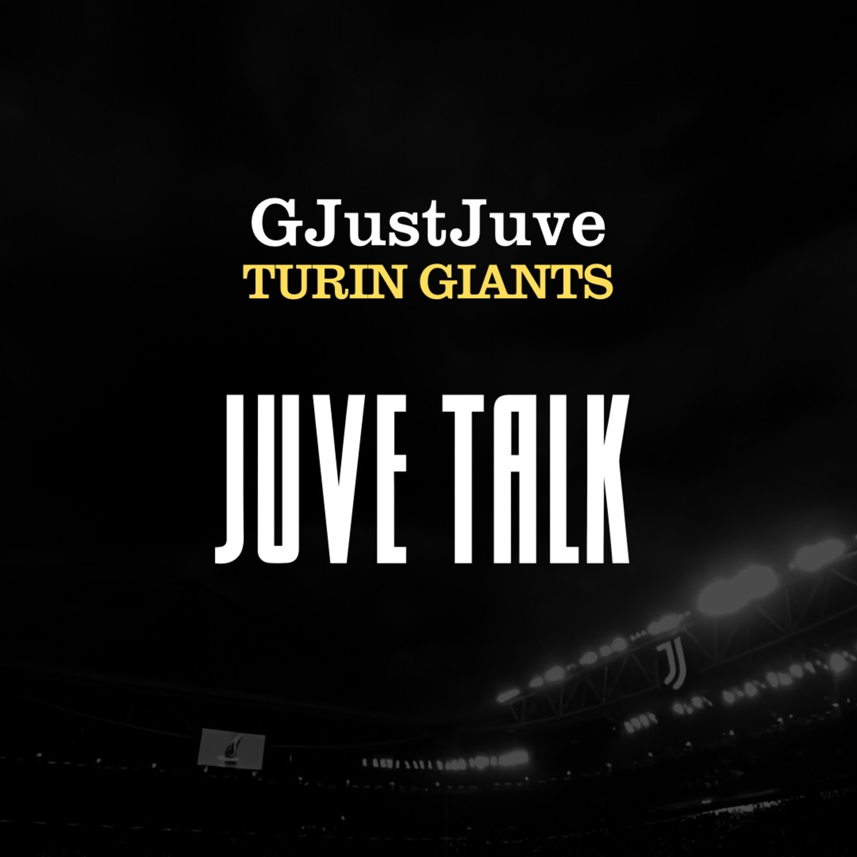 JUVE TALK with Beppe and Turin Giants: Episode 6