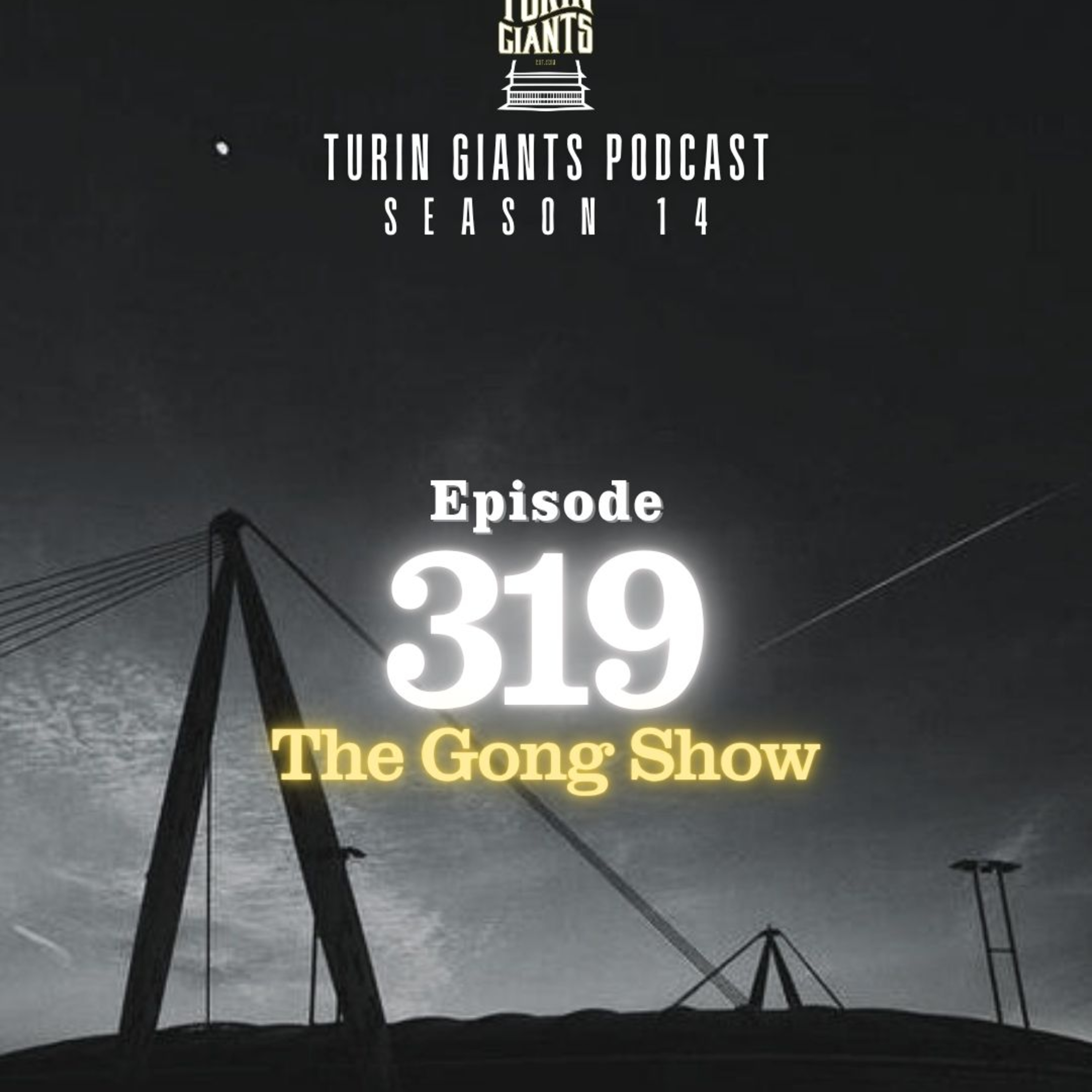 Turin Giants Podcast 319: The Gong Show