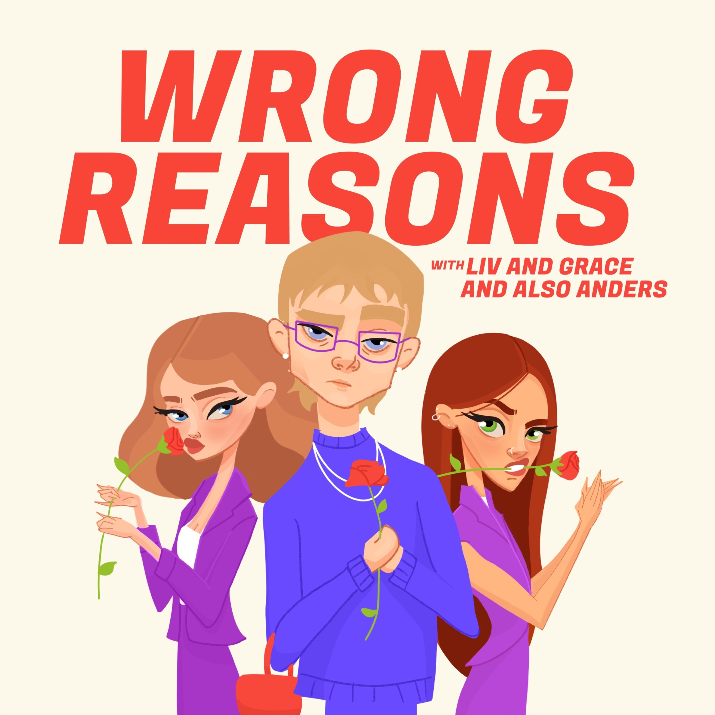 Wrong Reasons with Liv and Grace