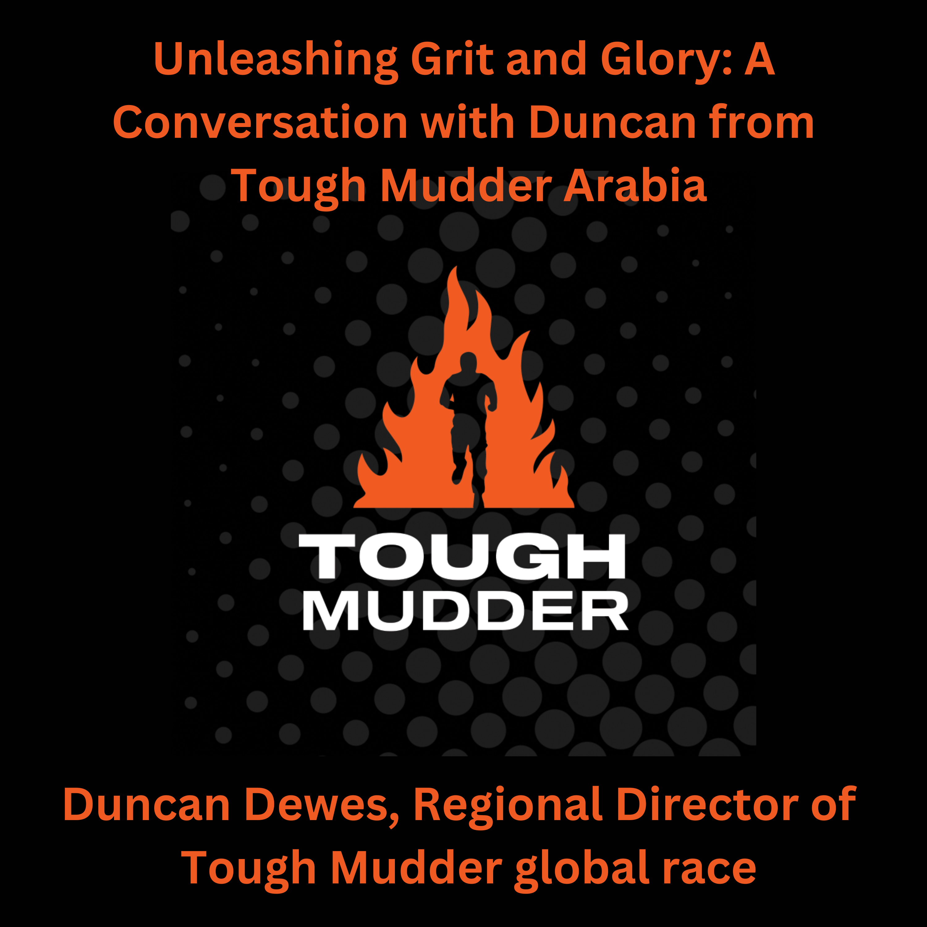 "Unleashing Grit and Glory: A Conversation with Duncan from Tough Mudder Arabia"