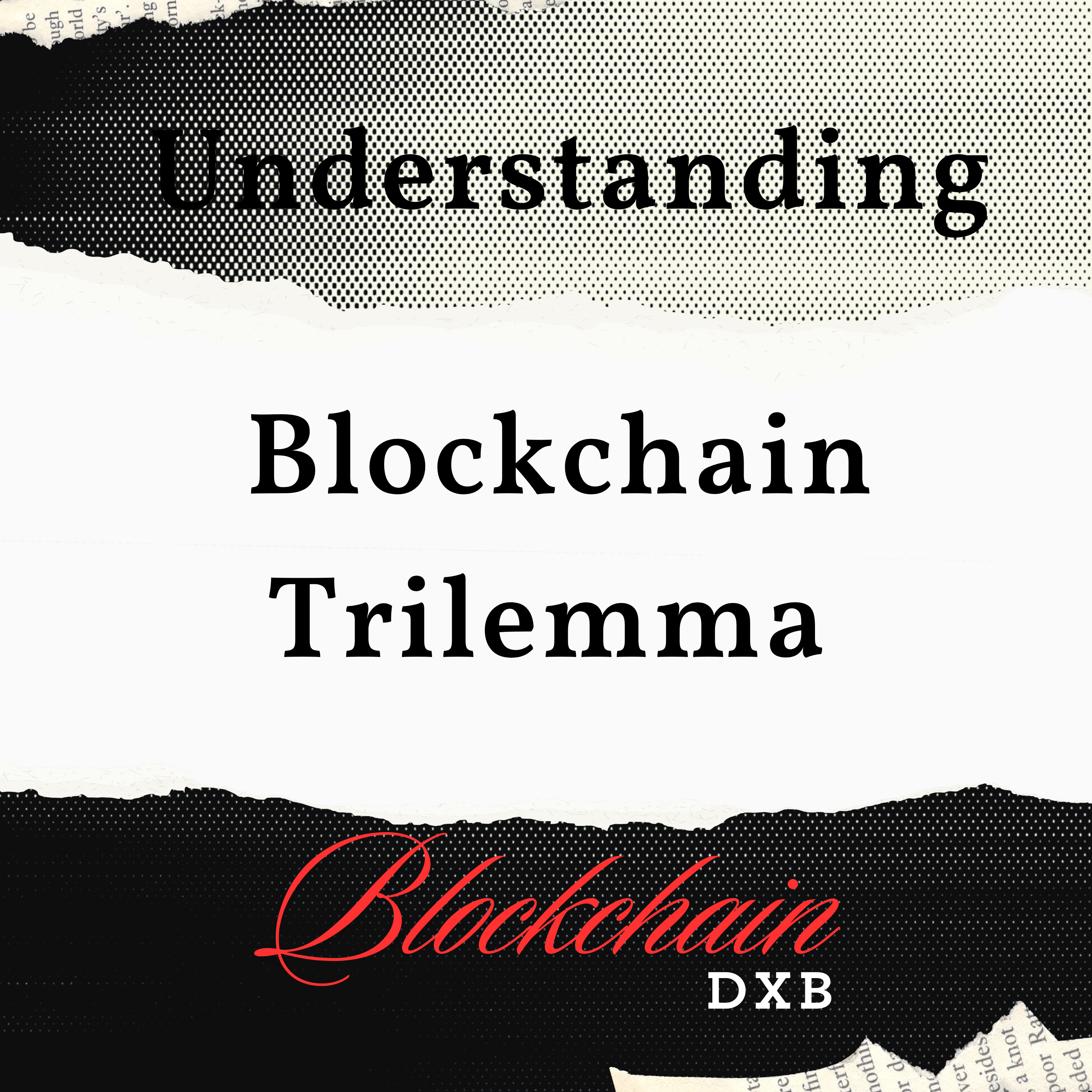 Navigating the Blockchain Trilemma: Insights and Innovations explained by Blockchain DXB