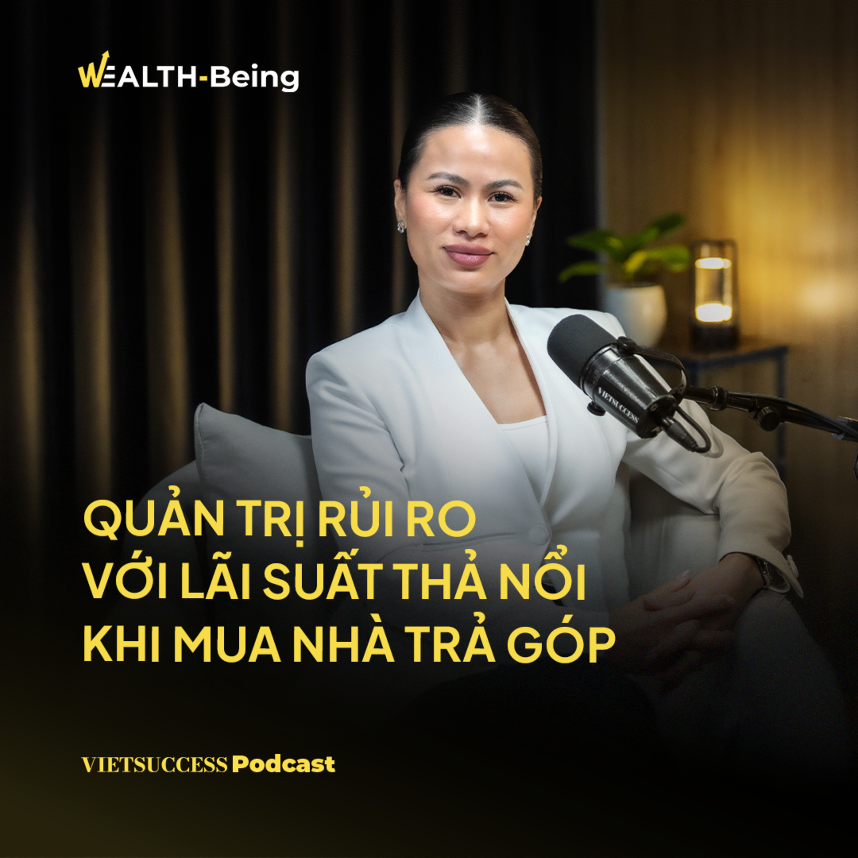 Wealth-Being #27|Quản trị rủi ro với lãi suất thả nổi khi mua nhà trả góp|Hương Đỗ, Savills Việt Nam episode artwork