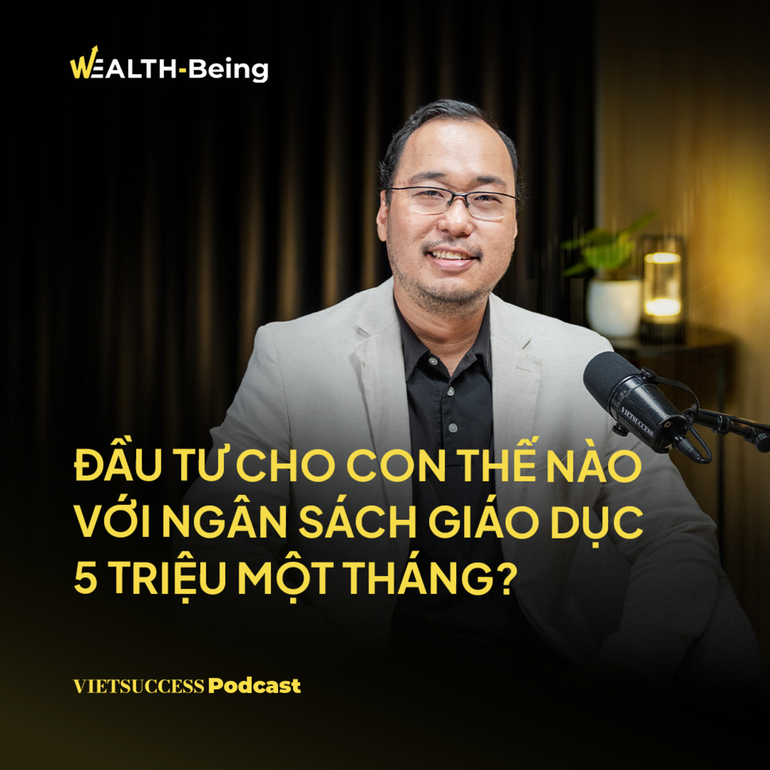 Wealth-Being #28 | Đầu tư cho con thế nào với ngân sách giáo dục 5 triệu một tháng? | Donald Nguyễn