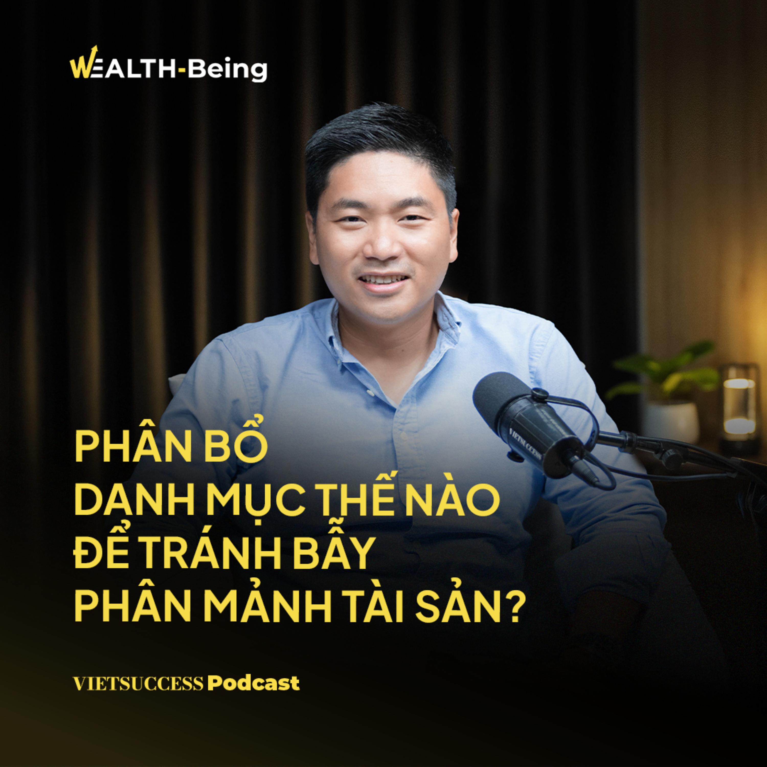Wealth-Being #32 | Phân bổ danh mục thế nào để tránh bẫy phân mảnh tài sản?|Alex Huỳnh, Stag Vietnam