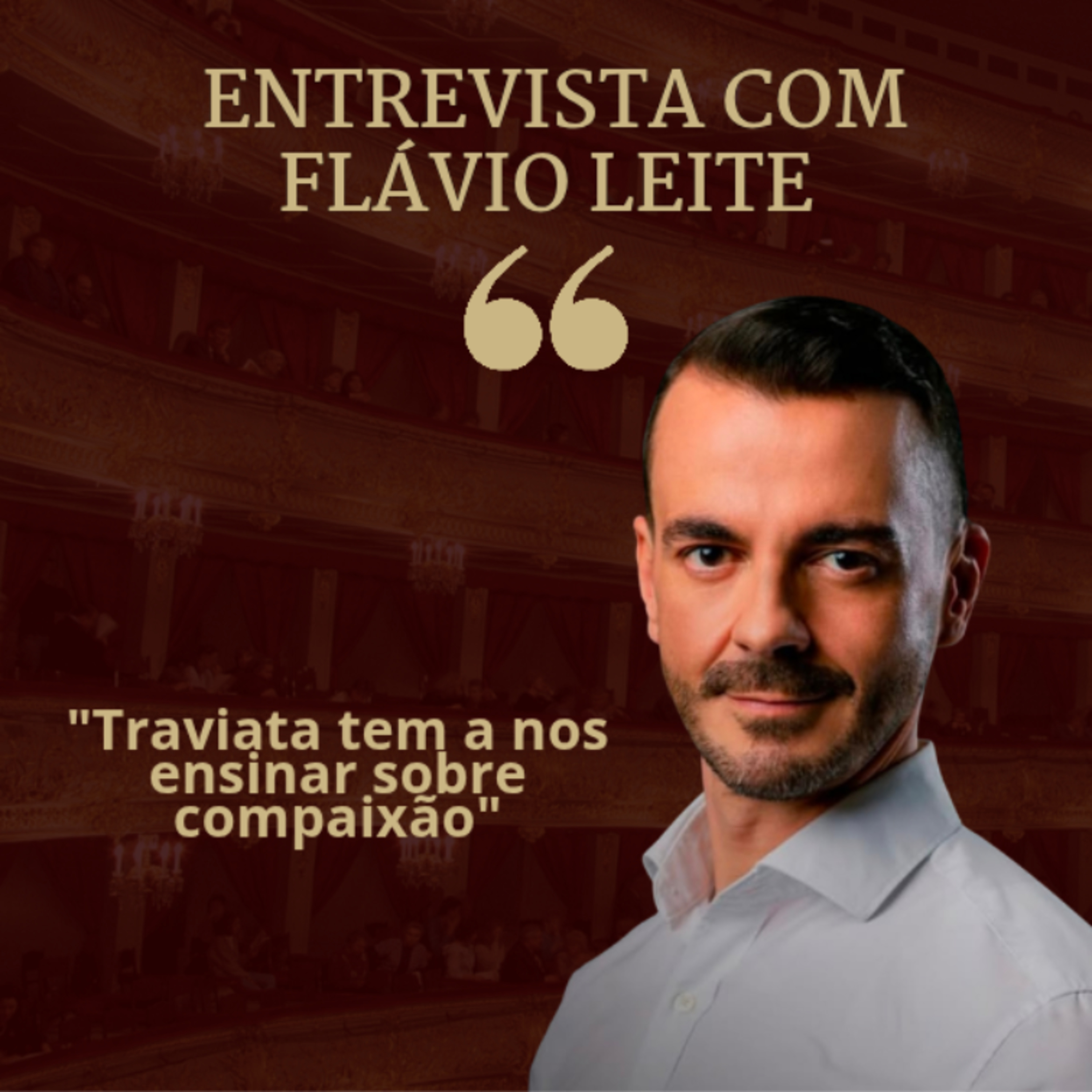 Entrevista com Flávio Leite: Traviata e Compaixão