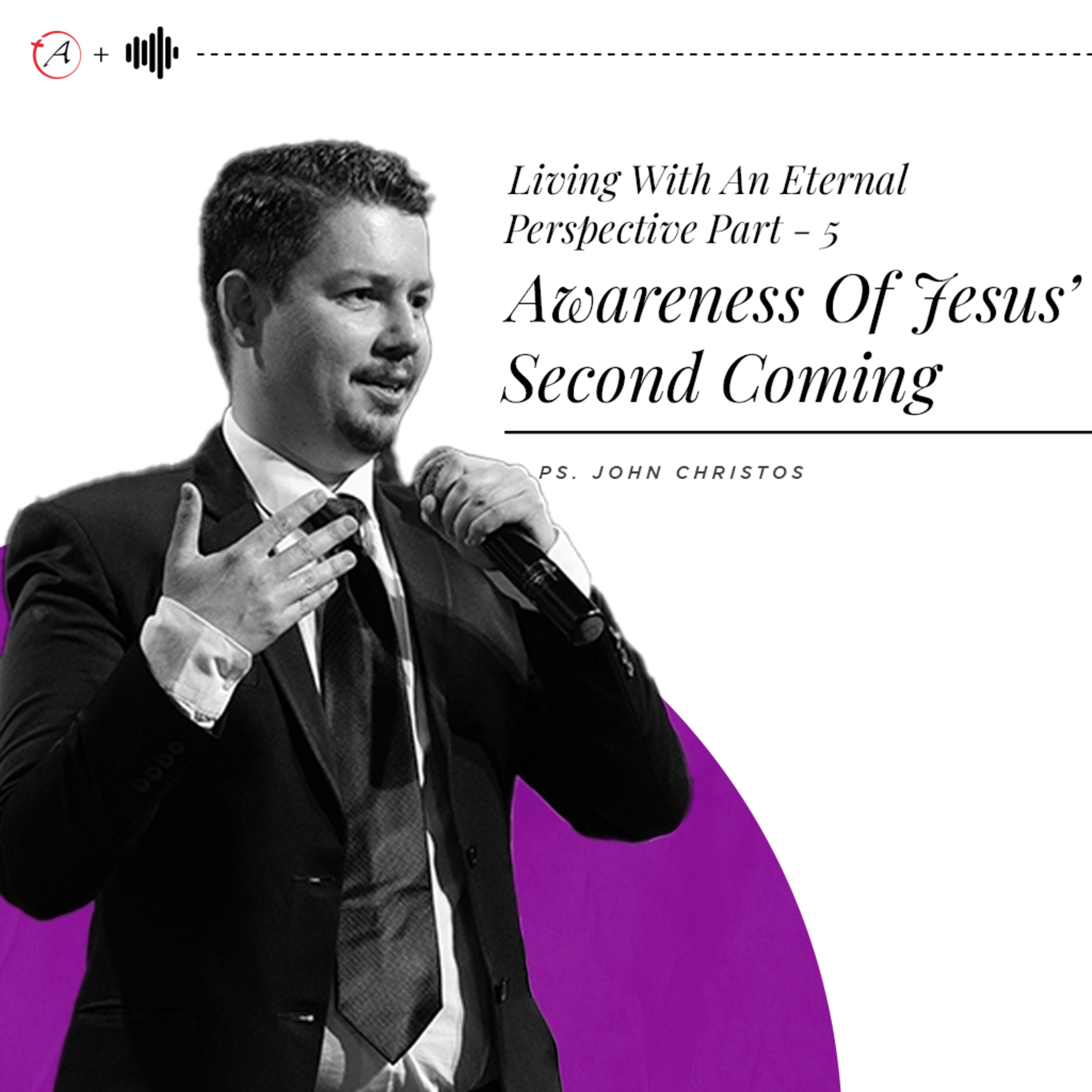 Awareness Of Jesus' Second Coming - Living With An Eternal Perspective Part 5 episode artwork