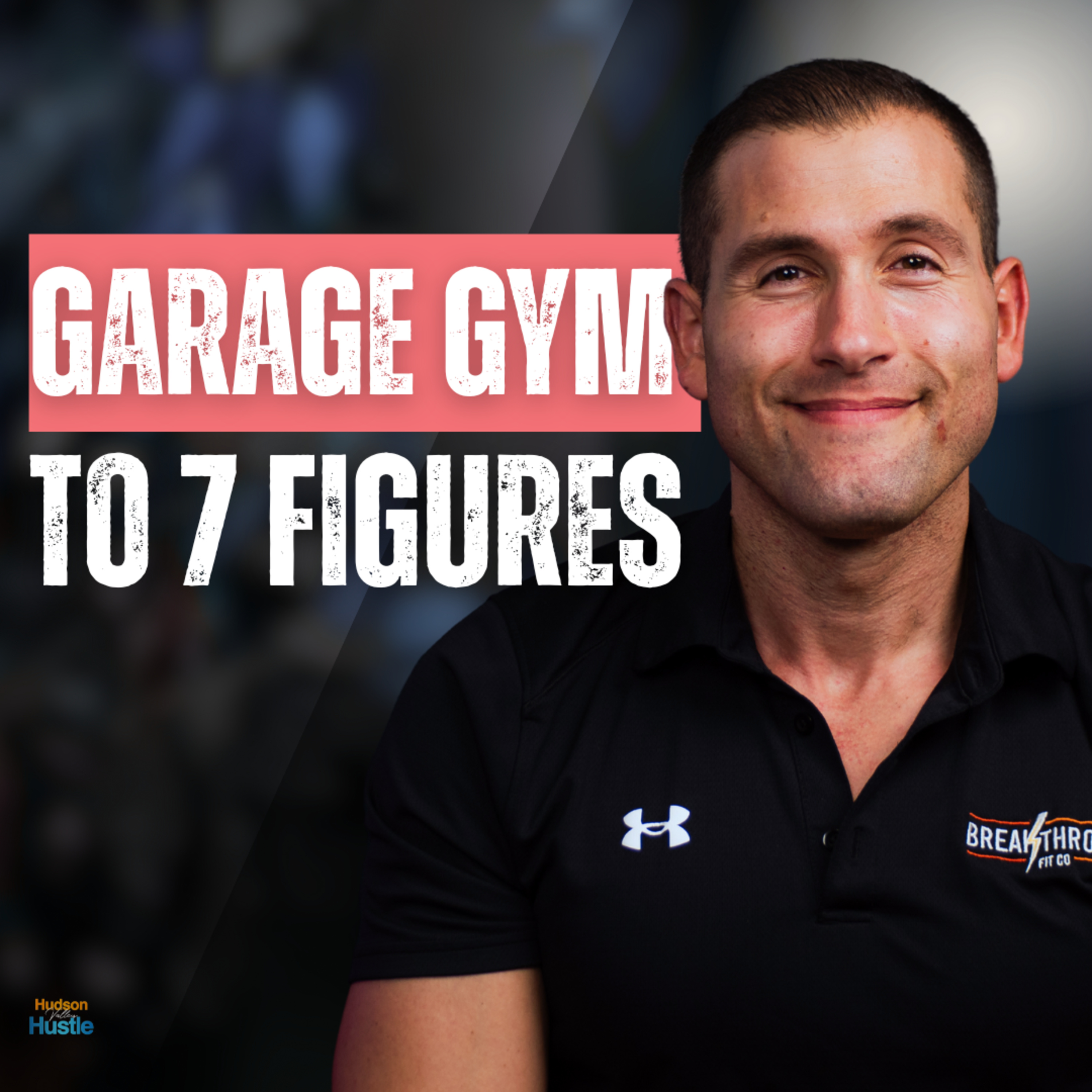 From Garage Gym to 7 Figures | Jake Allyne of Breakthrough Fit Co - Episode 54 From Garage Gym to 7 Figures | Jake Allyne of Breakthrough Fit Co - Episode 54