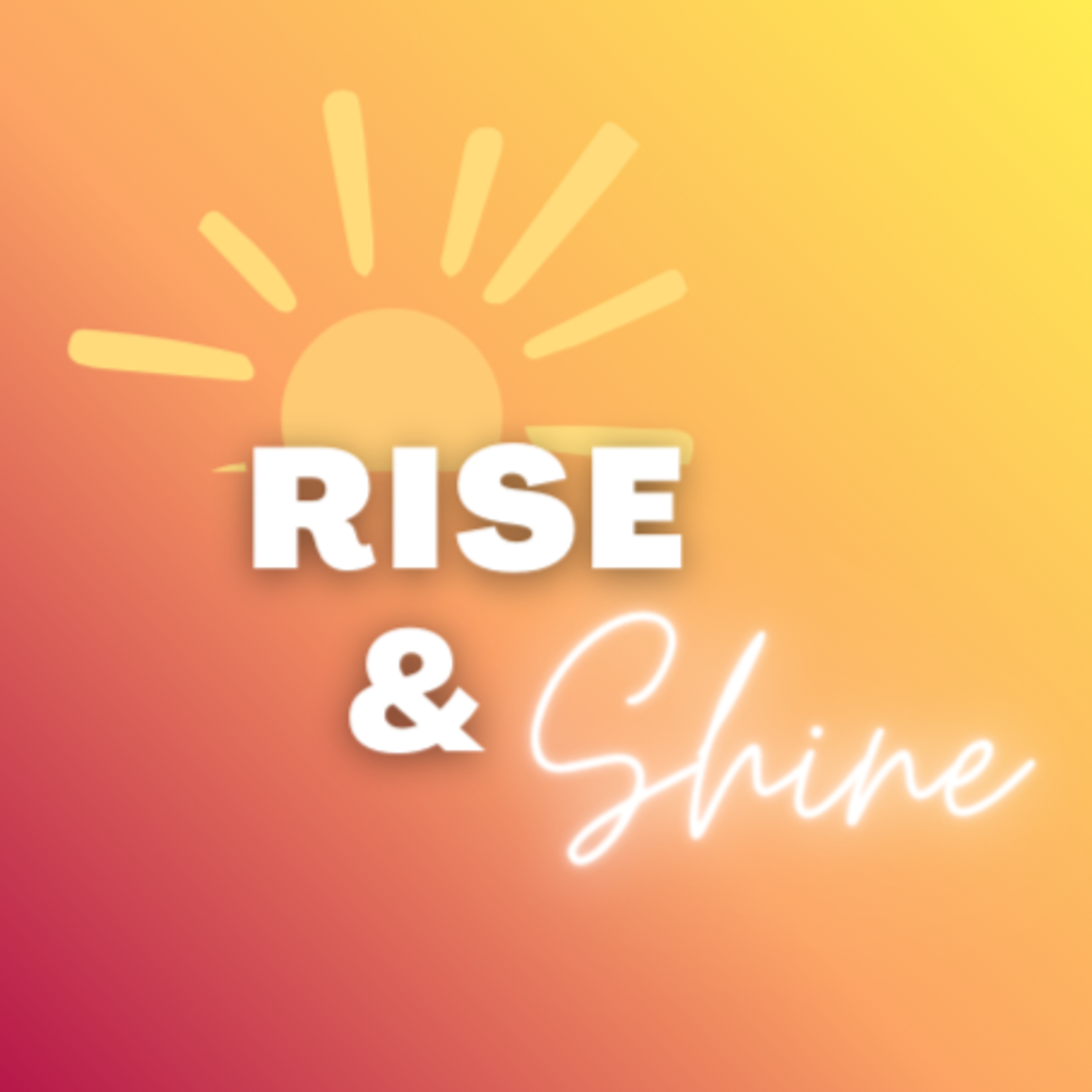 Rise and Shine