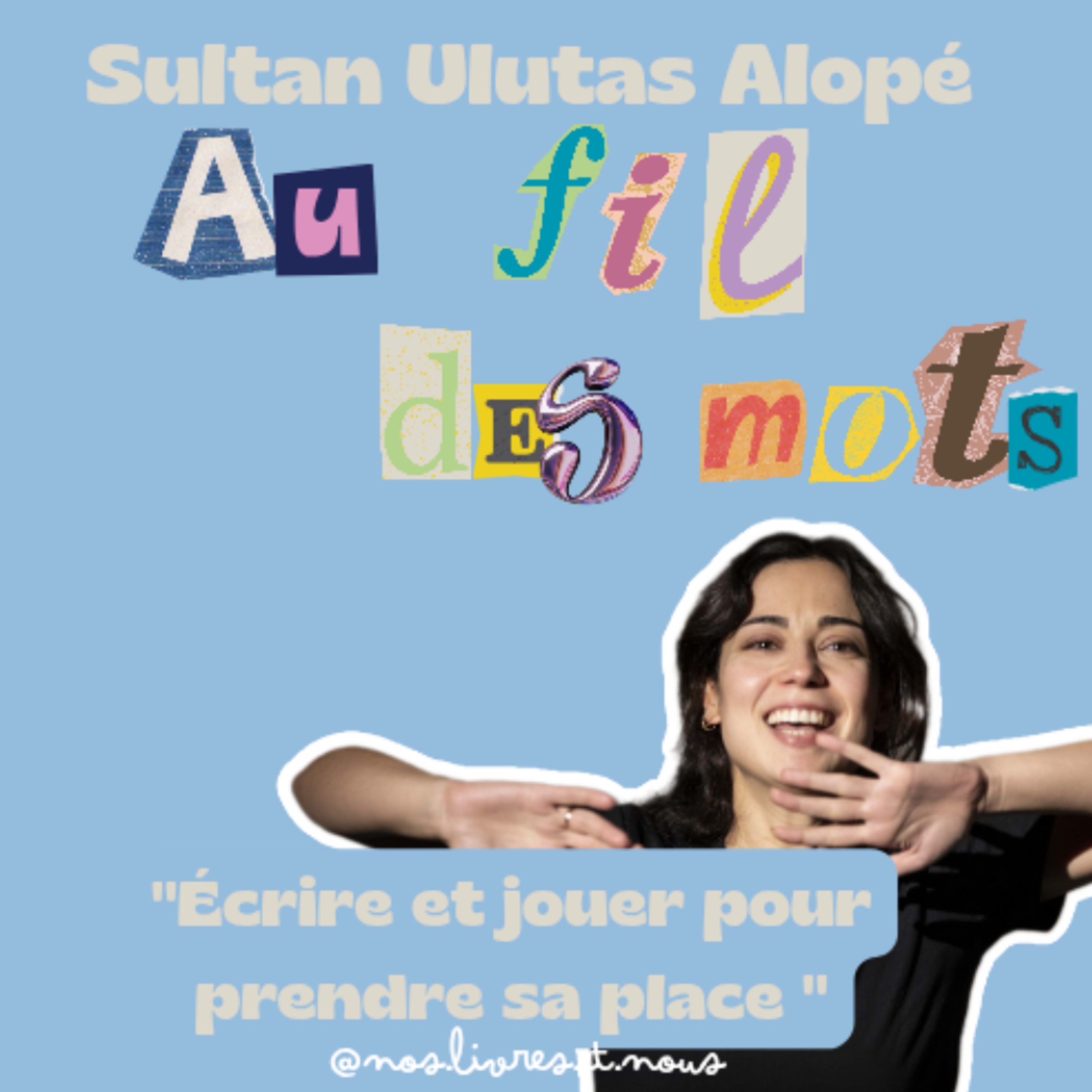 "Ecrire et jouer pour prendre sa place", entretien avec Sultan Ulutas Alopé. episode artwork