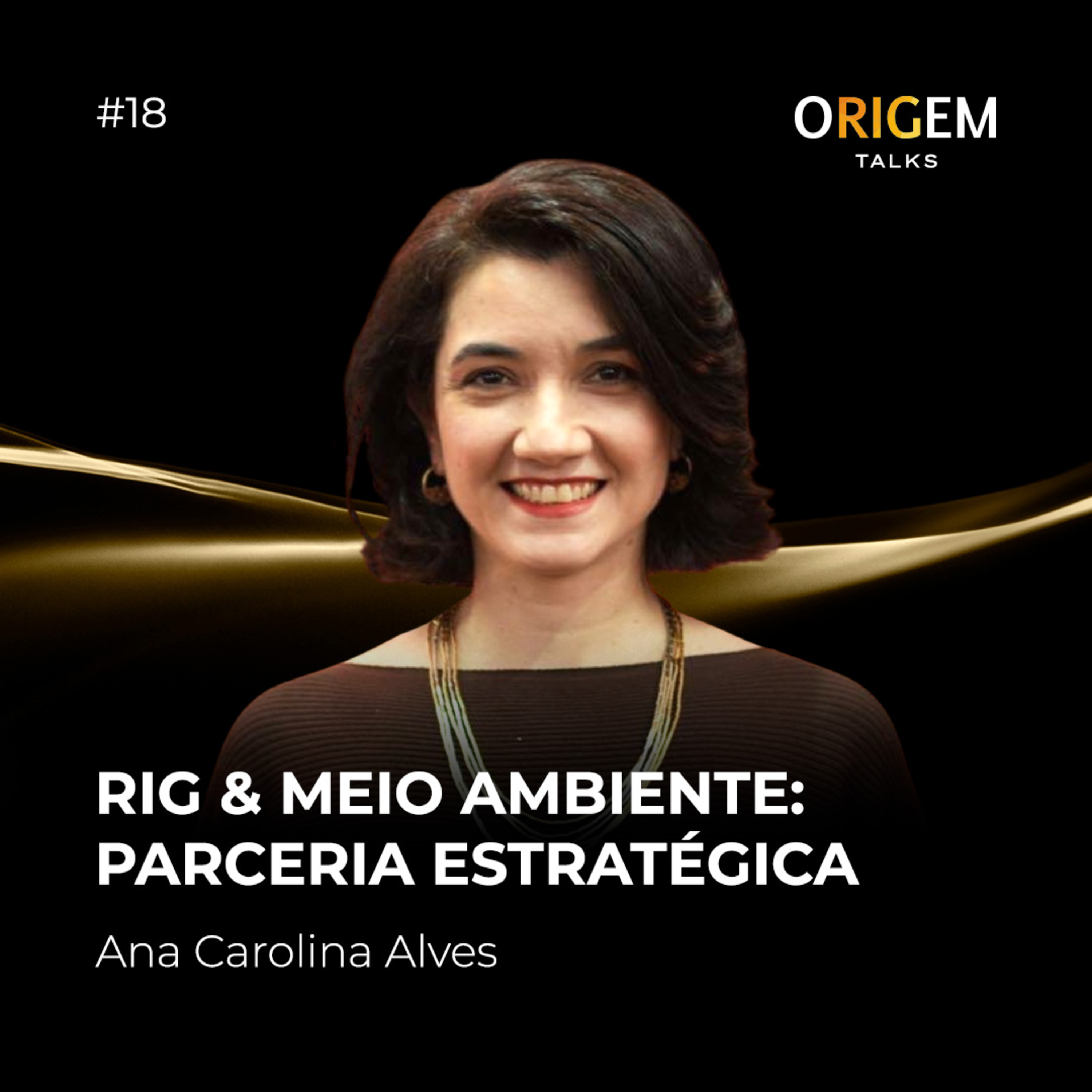 #18 | RIG & Meio Ambiente: Parceria estratégica | Com Ana Carolina Alves episode artwork