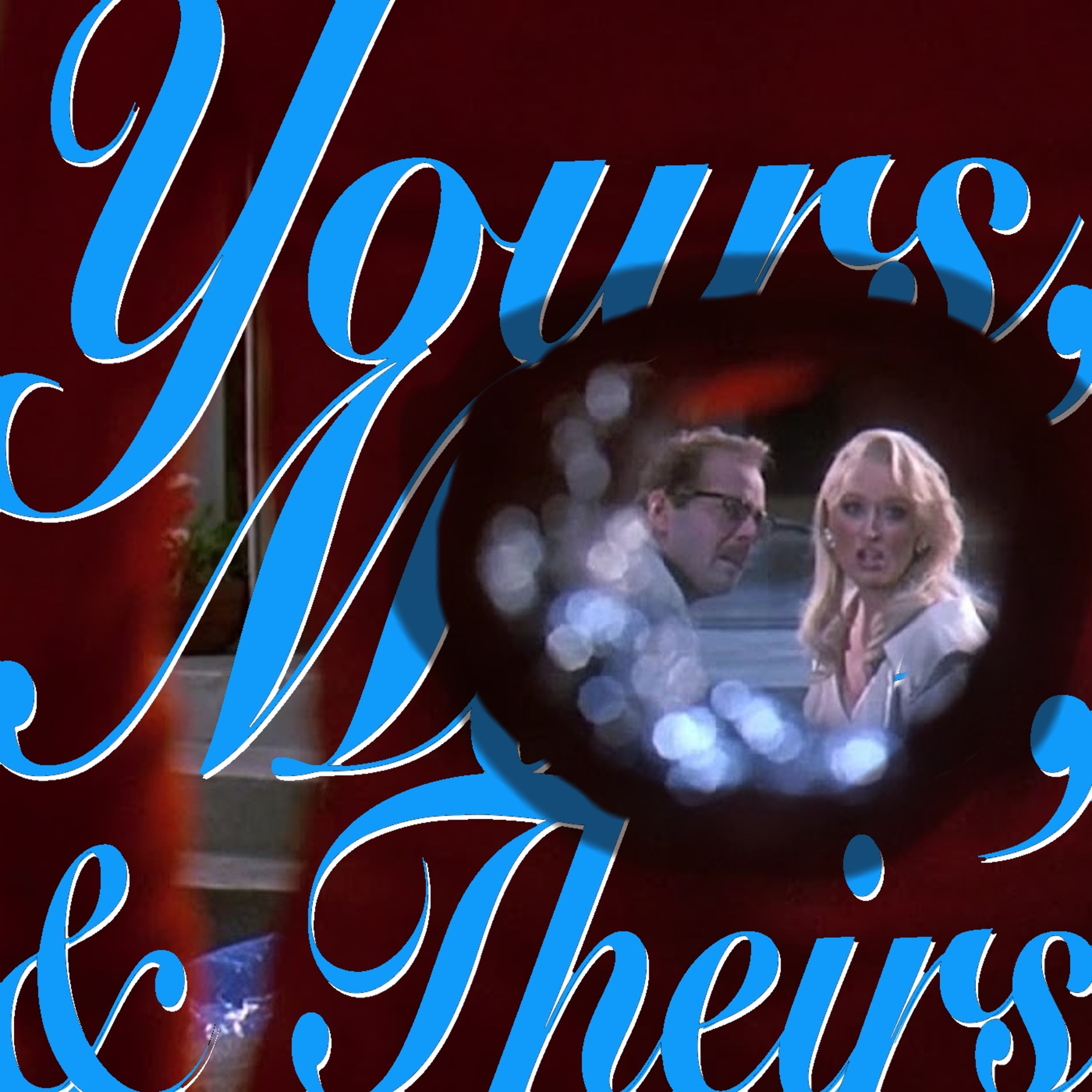 Yours, Mine, & Theirs