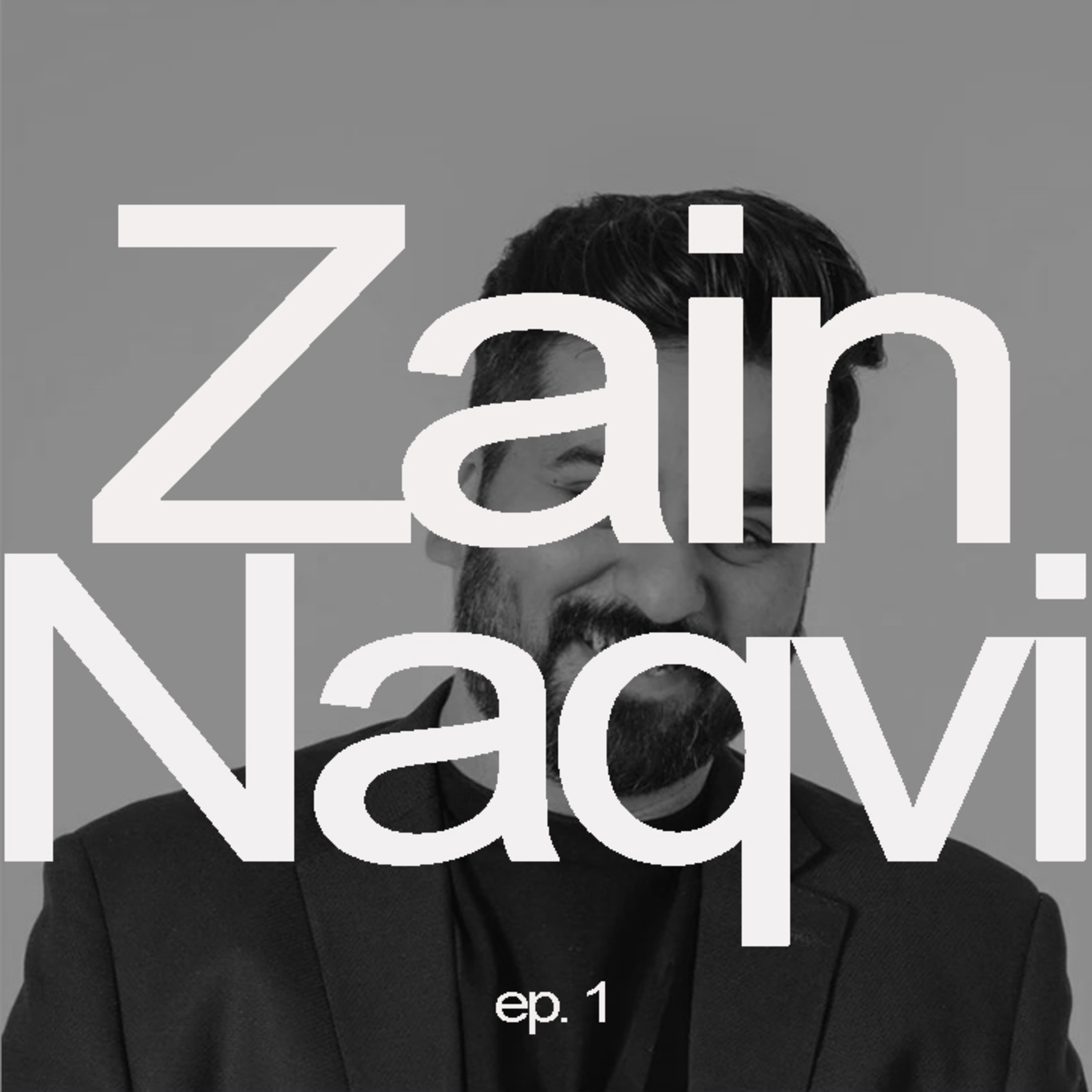 01 - Conversation with Zain Naqvi episode artwork
