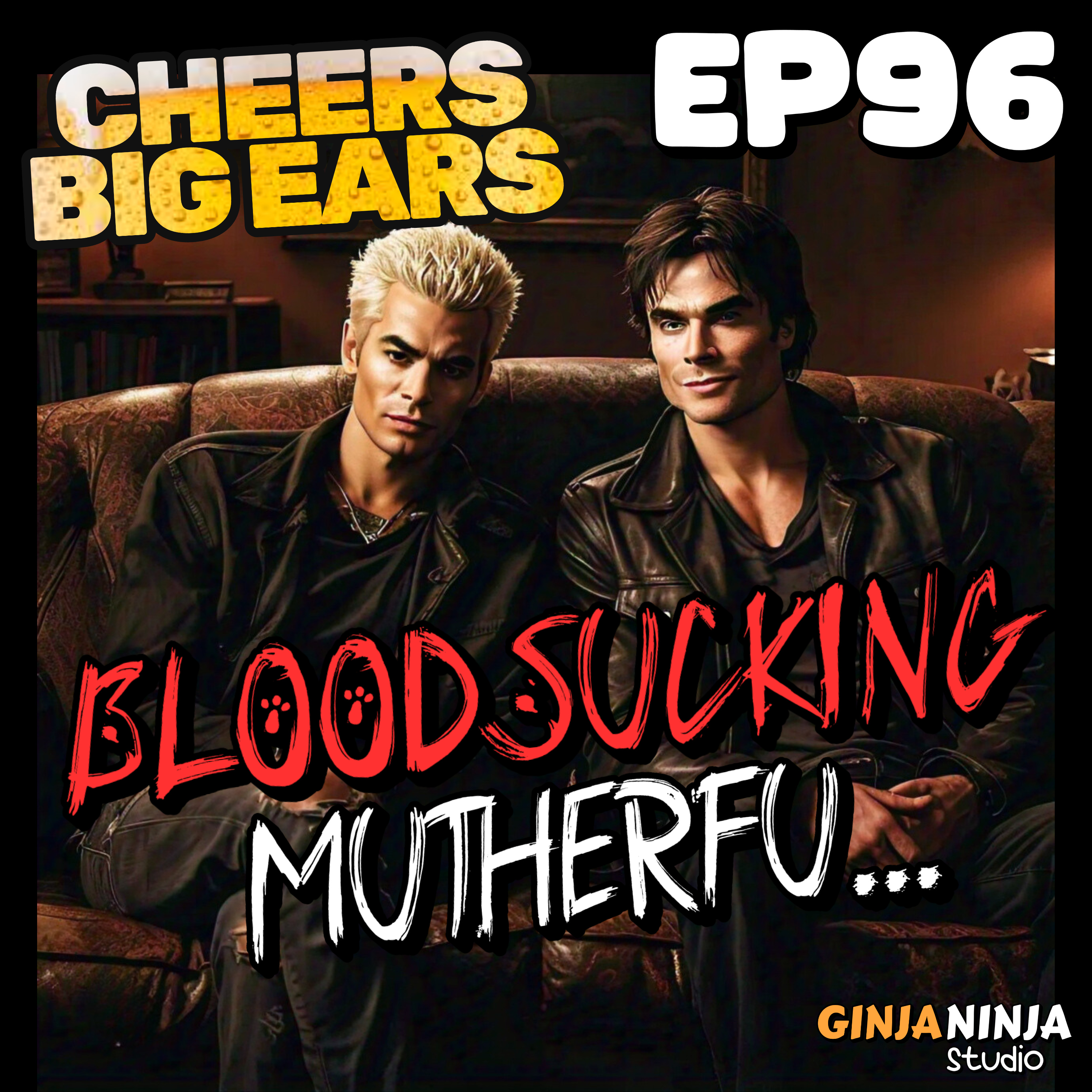 Bloodsucking MutherFu...| Cheers Big Ears Ep.96 episode artwork