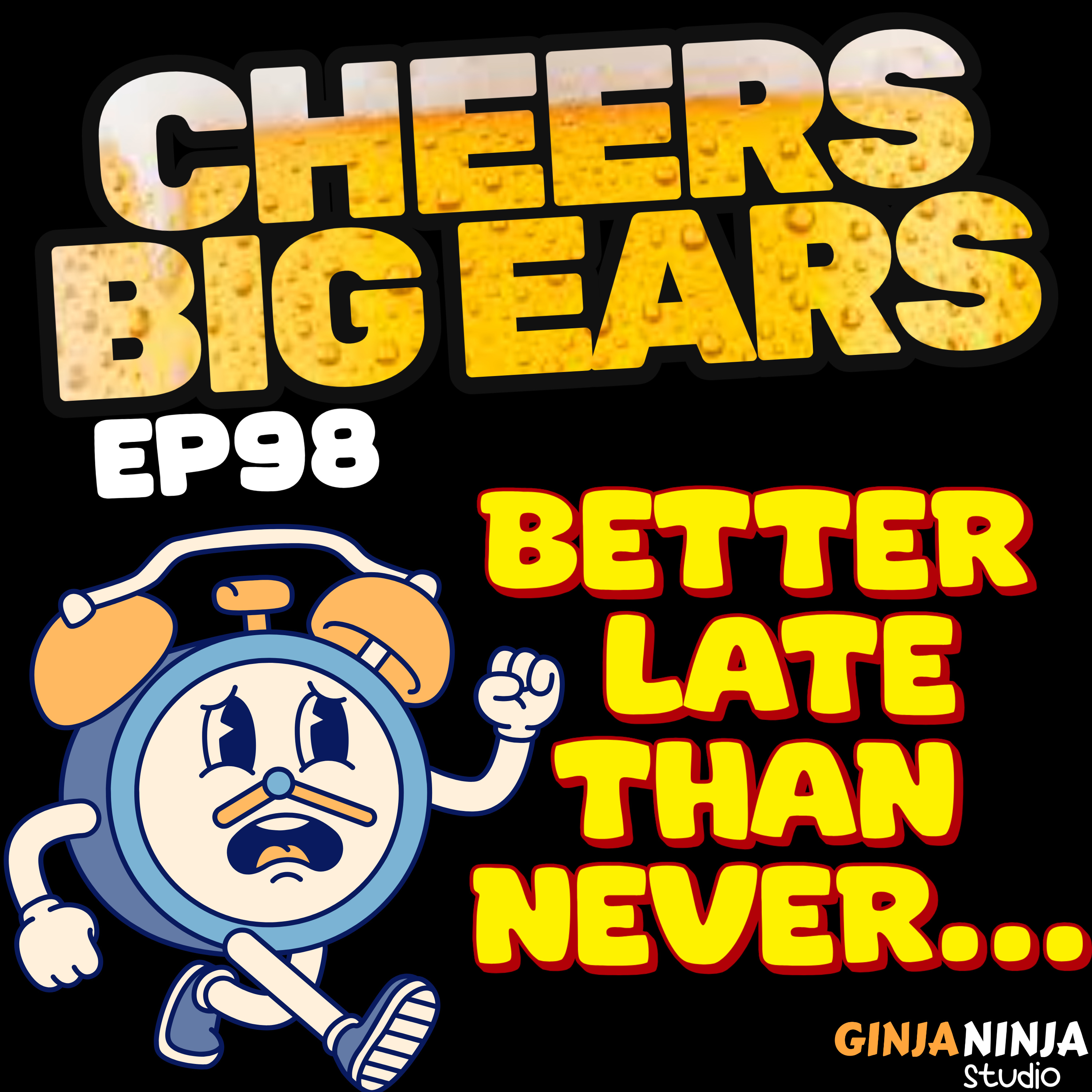 Better Late Than Never | Cheers Big Ears Ep.98 episode artwork