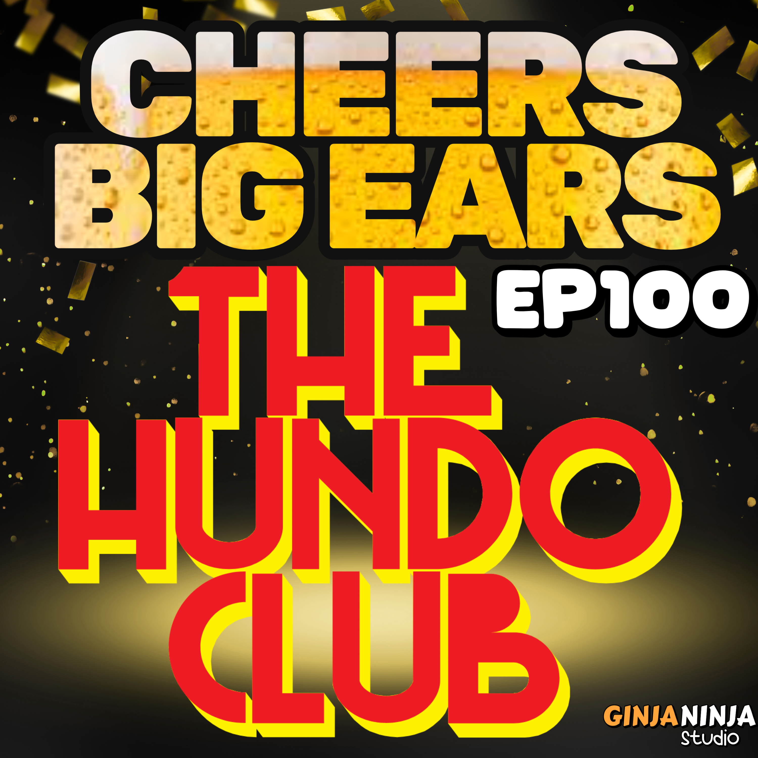 The Hundo Club | Cheers Big Ears Ep.100 episode artwork