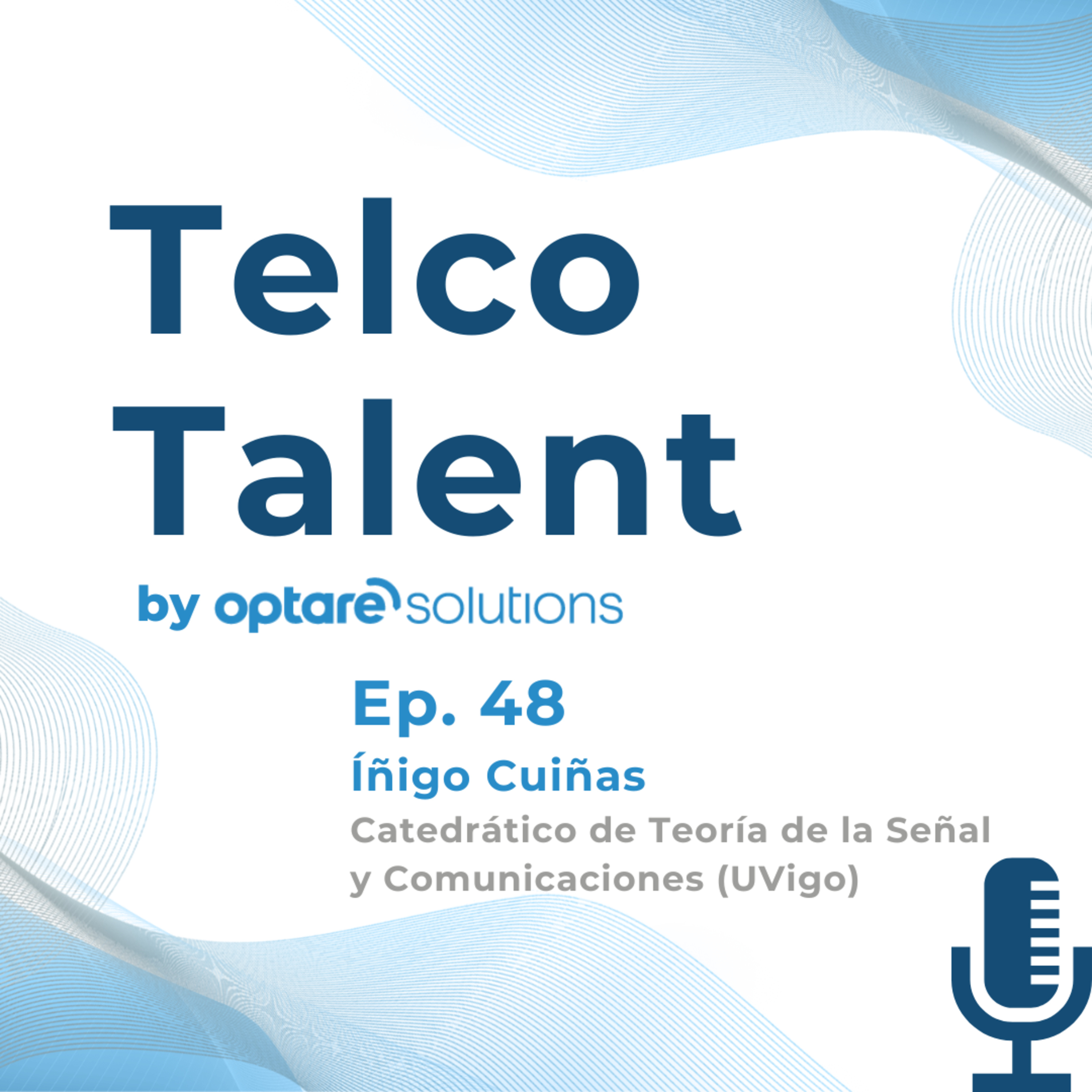 Ep. 48 - Íñigo Cuiñas (Catedrático de Teoría de la Señal y Comunicaciones en la Universidade de Vigo) episode artwork