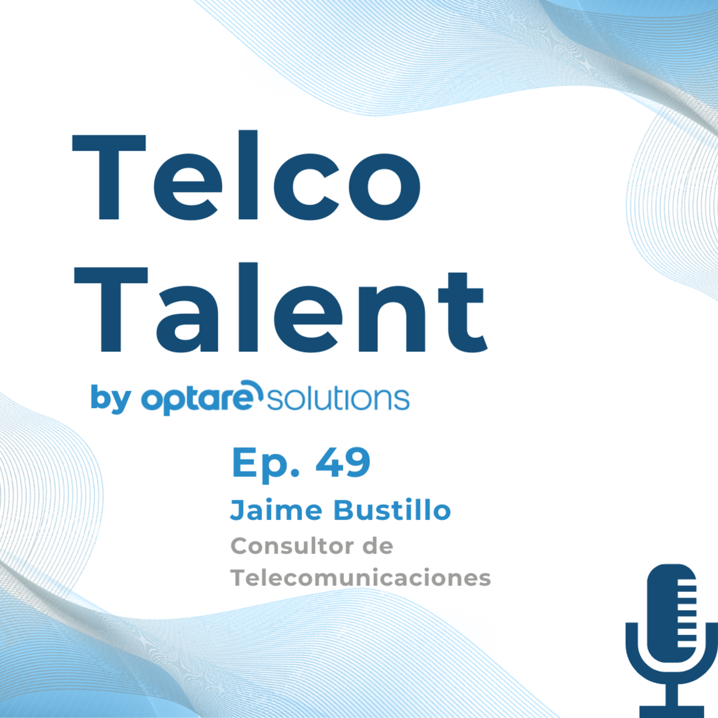 Ep. 49 - Jaime Bustillo (Consultor de Telecomunicaciones) episode artwork