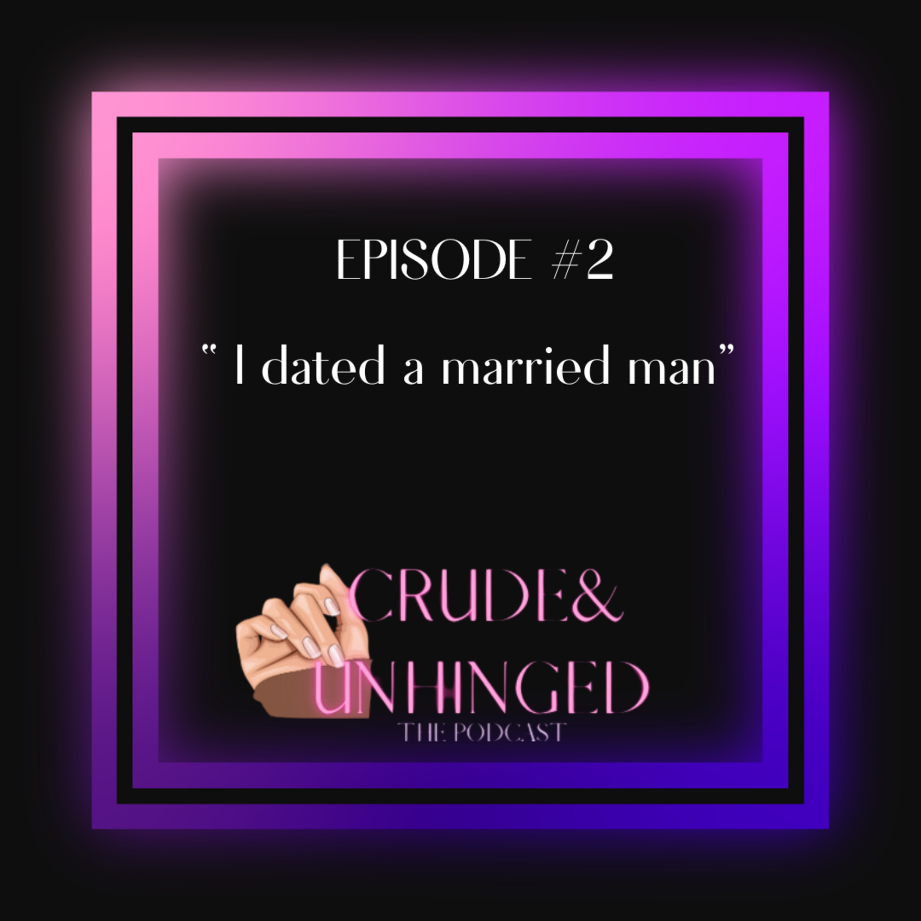 Episode #2 : I dated a married man  episode artwork