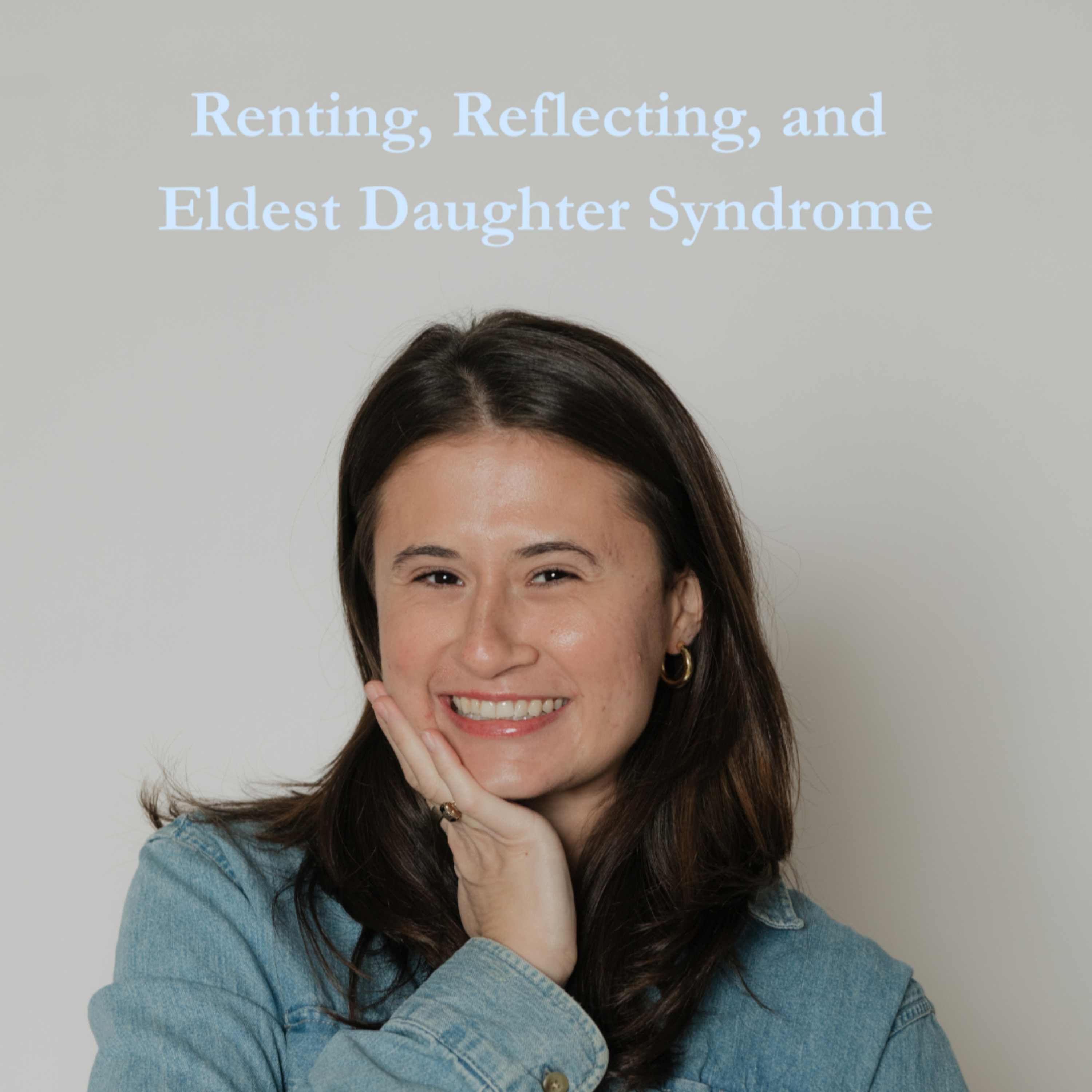 Renting, Reflecting, and Eldest Daughter Syndrome episode artwork