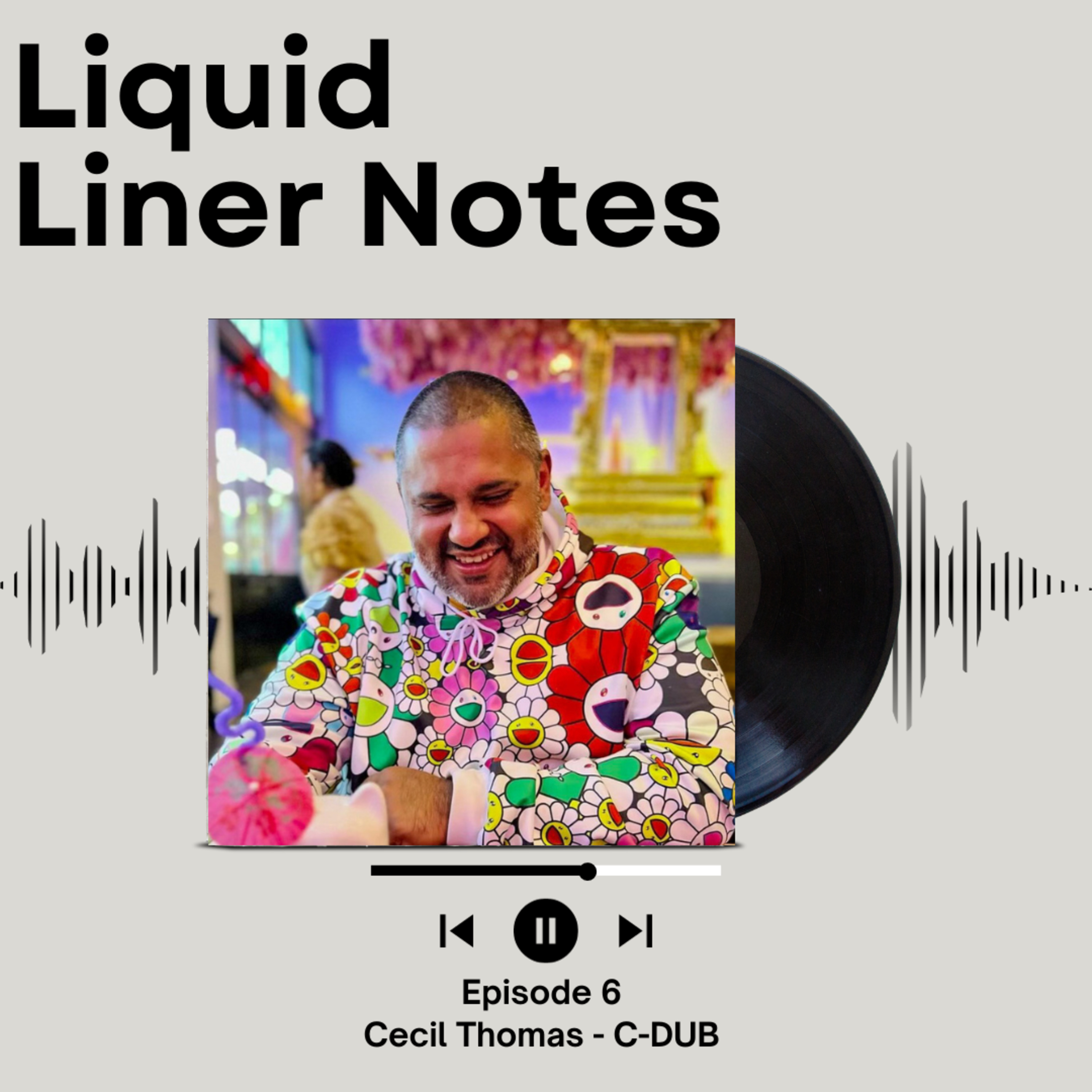 Episode 6 - Cecil Thomas aka C-DUB - Vinyl Collector and Sound Selector