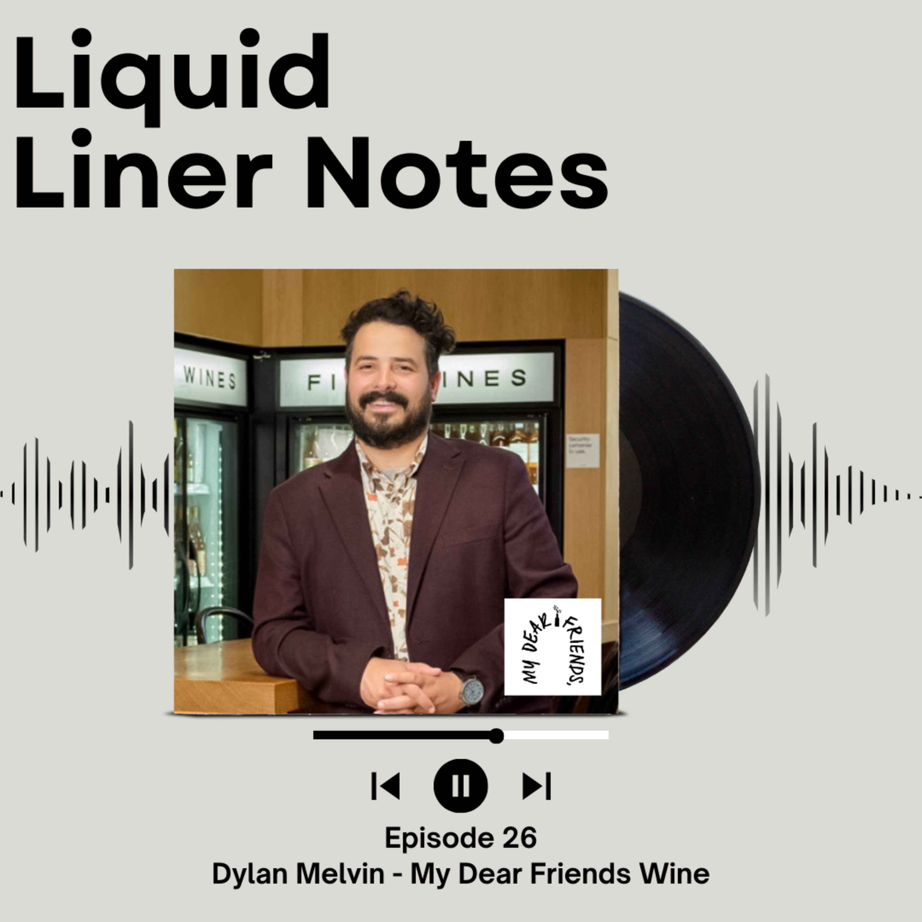 Episode 26 - Dylan Melvin - My Dear Friends Wine episode artwork